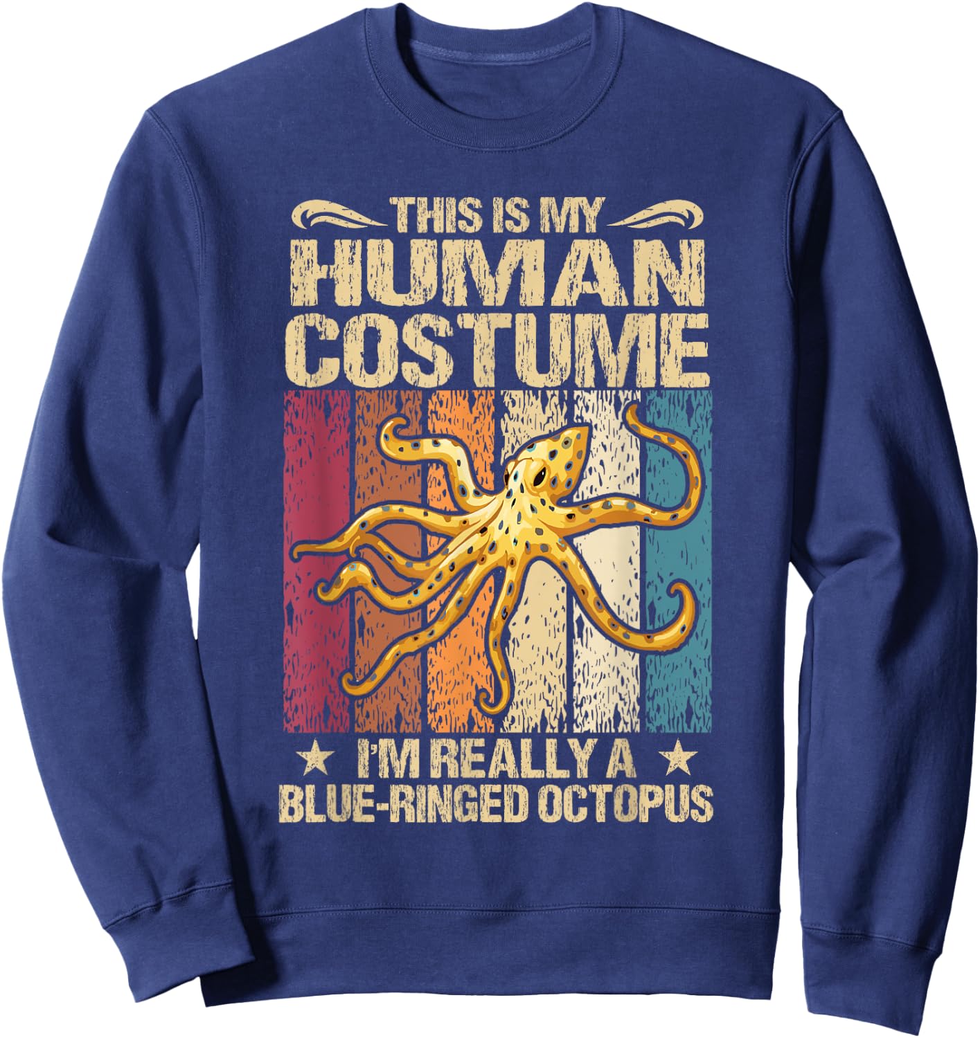 This Is My Human Costume I'm Really A Blue-Ringed Octopus Sweatshirt - Sweatshirt | Navy