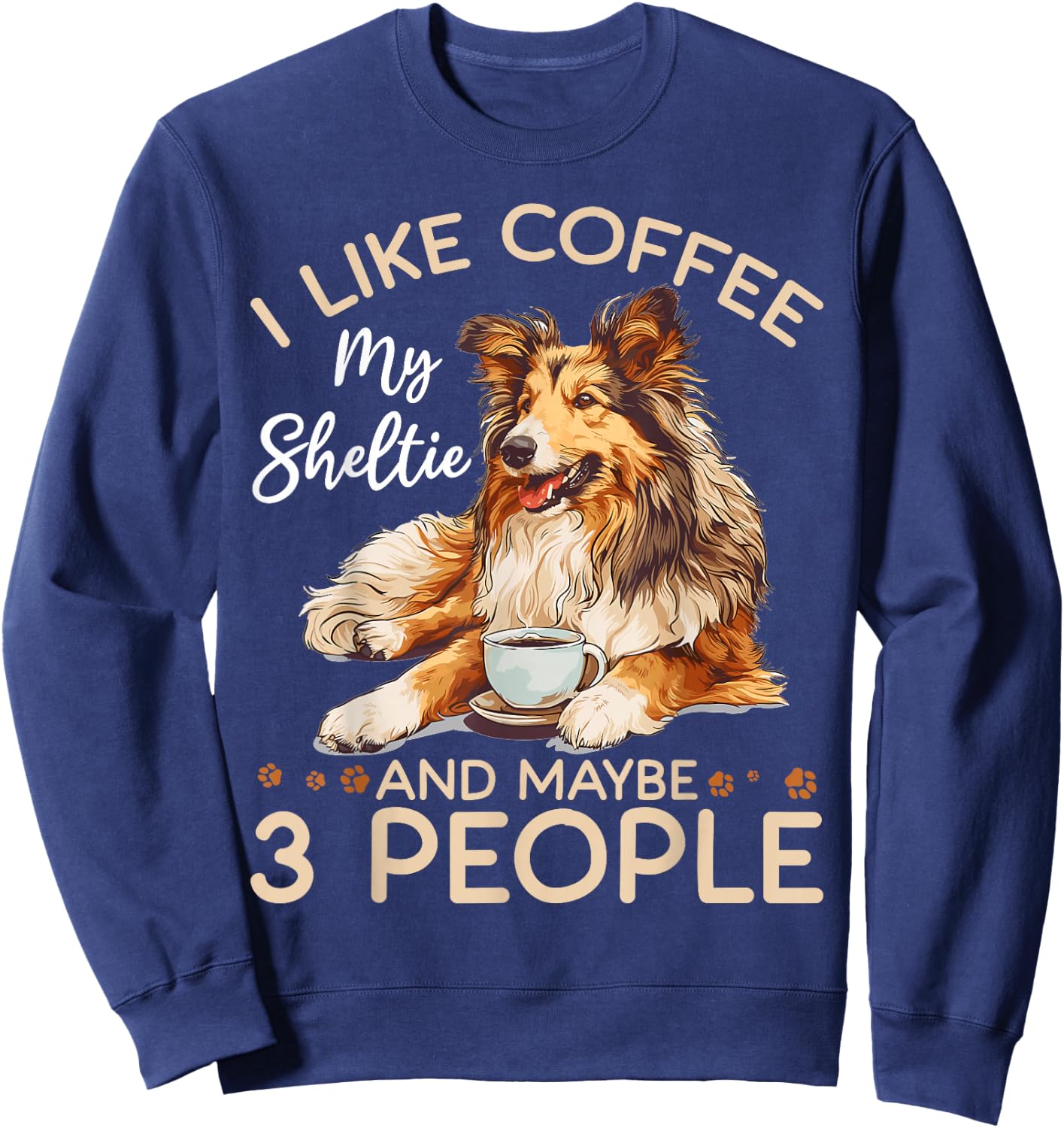 Shetland Sheepdog Dog Sheltie - I like coffee my Sheltie Sweatshirt - Sweatshirt | Navy