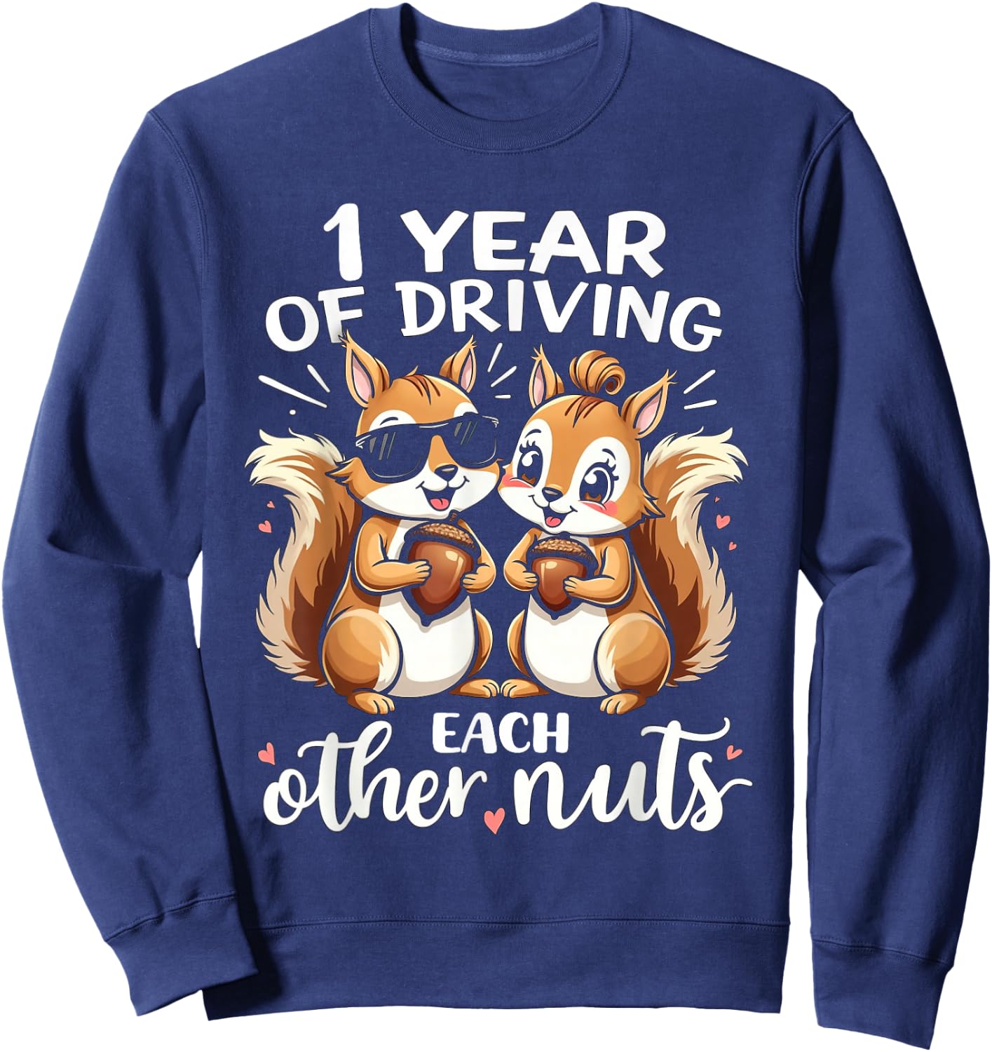 1 Year Of Driving Each Other Nuts Funny Couples Anniversary Sweatshirt - Sweatshirt | Navy