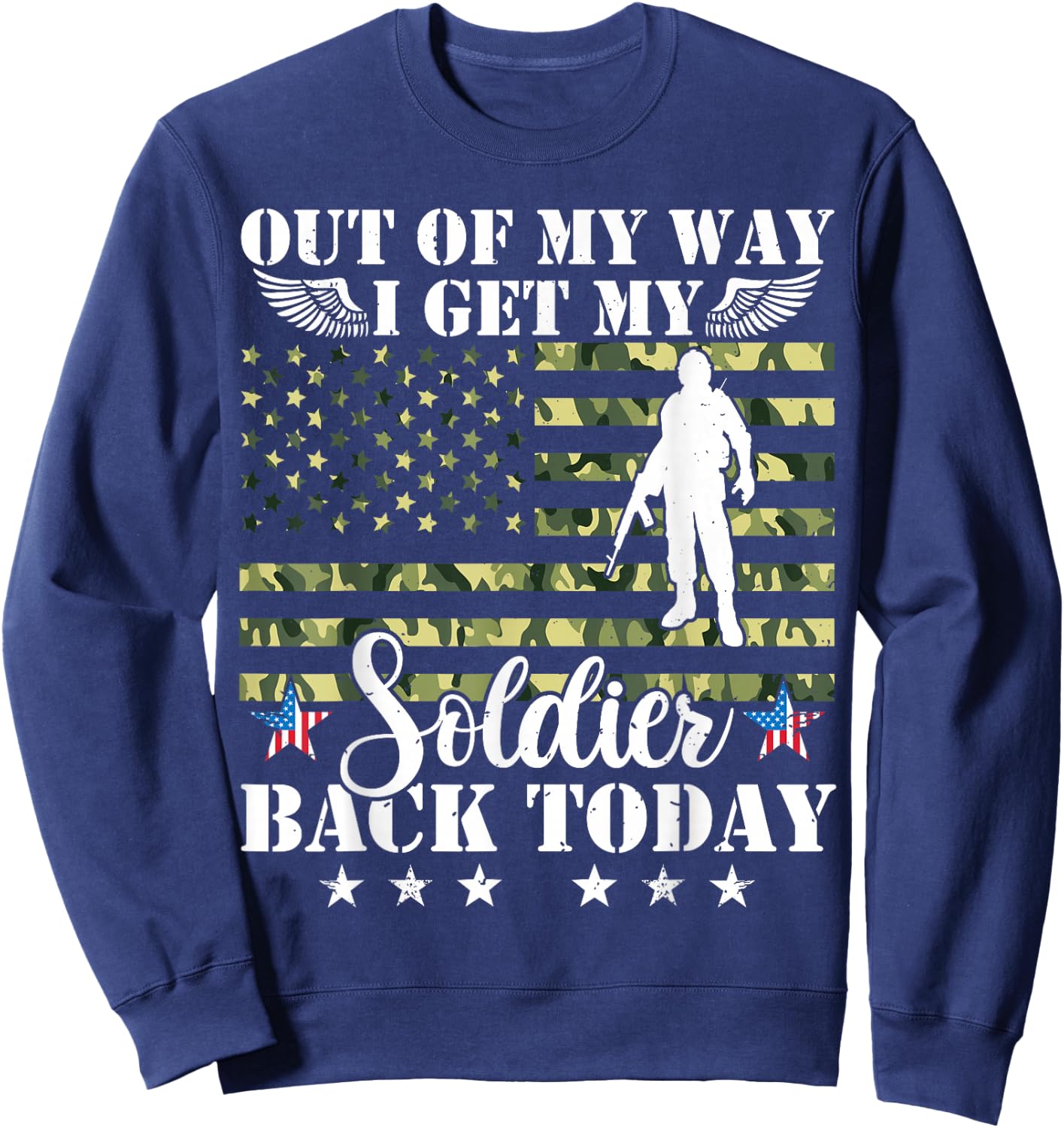 Out Of My Way I Get My Soldier Back Today Soldier Homecoming Sweatshirt - Sweatshirt | Navy
