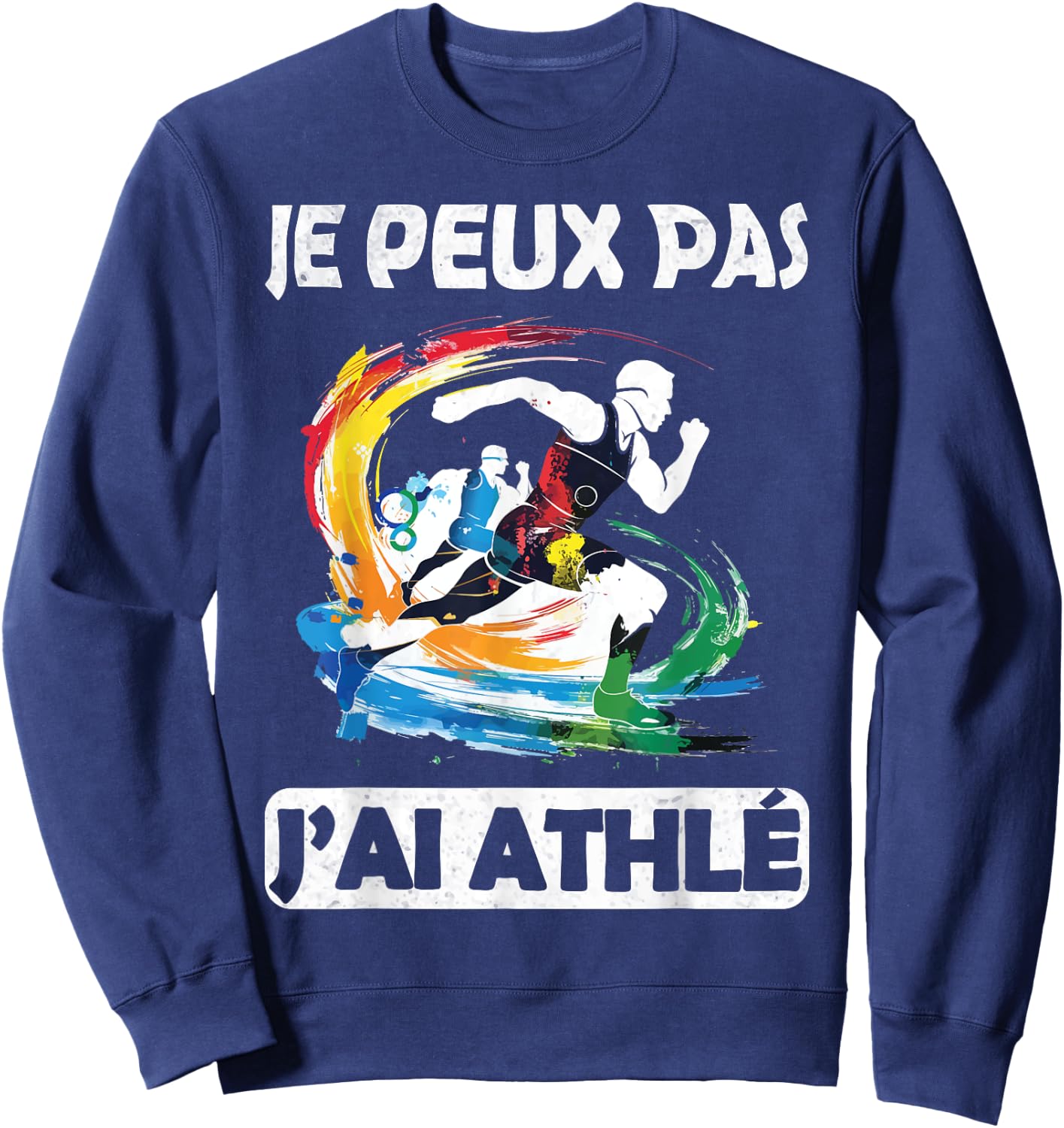 Je Peux Pas J'ai Athlete Athlete 2025 Athletes Runner Sweatshirt - Sweatshirt | Navy