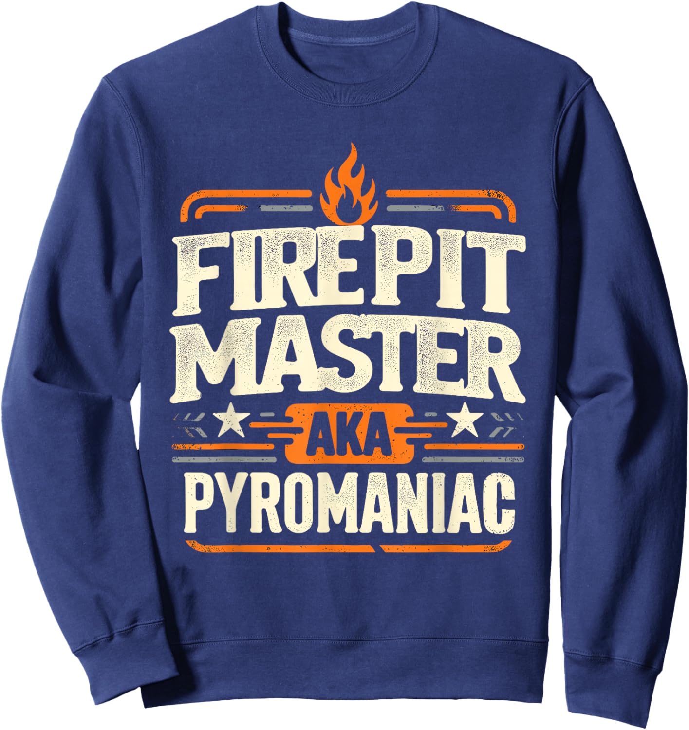 Fire Pit Master Pyromancy Pyrotechnics Fire Pit Lover Camper Sweatshirt - Sweatshirt | Navy