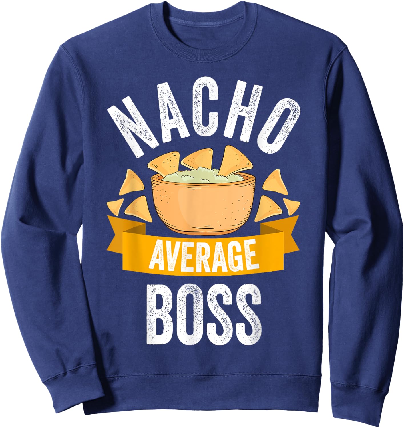 Nacho Average Boss Shirt Matching Family Cinco De Mayo Sweatshirt - Sweatshirt | Navy