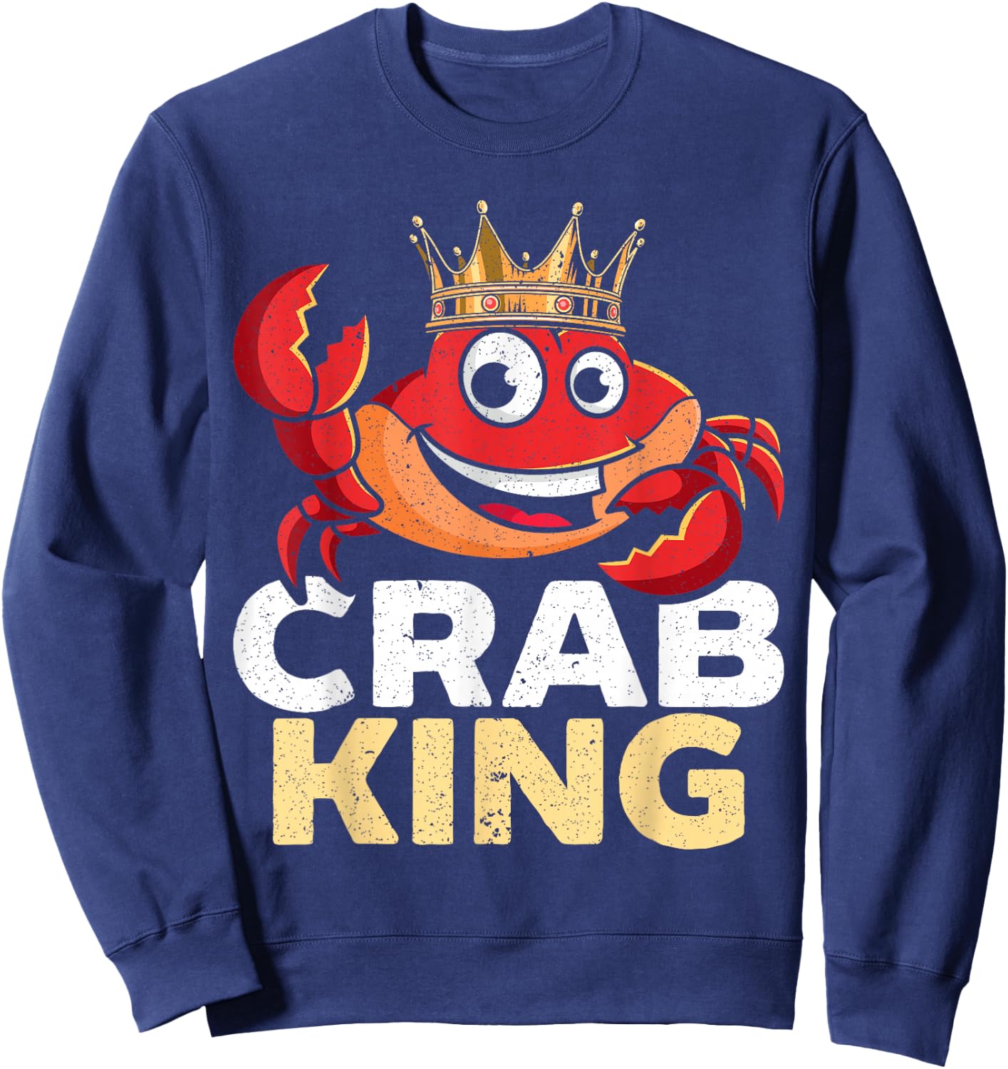Crab King Crab Lover Crabulous Crabby Crab Whisperer Sweatshirt - Sweatshirt | Navy