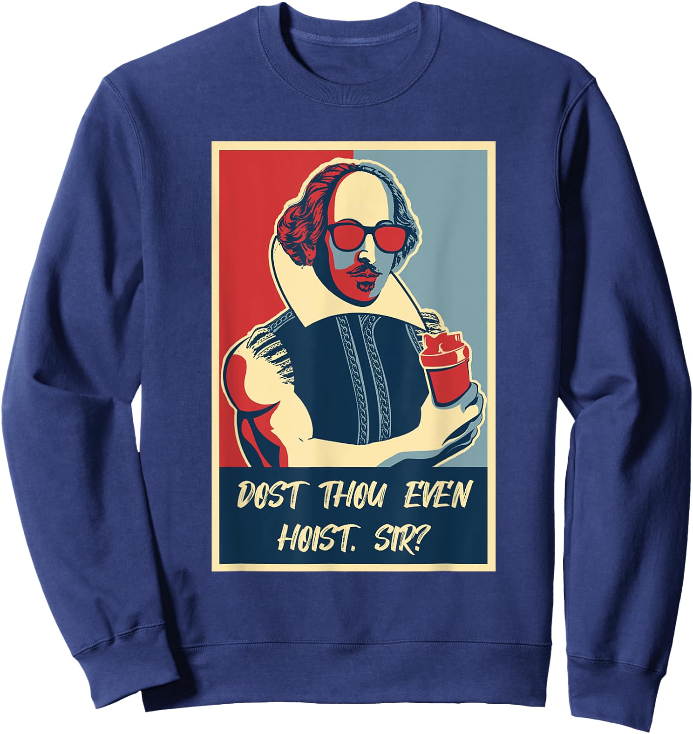 Funny Dost Thou Even Hoist Gym Bro Lifting Shakespeare Sweatshirt - Sweatshirt | Navy