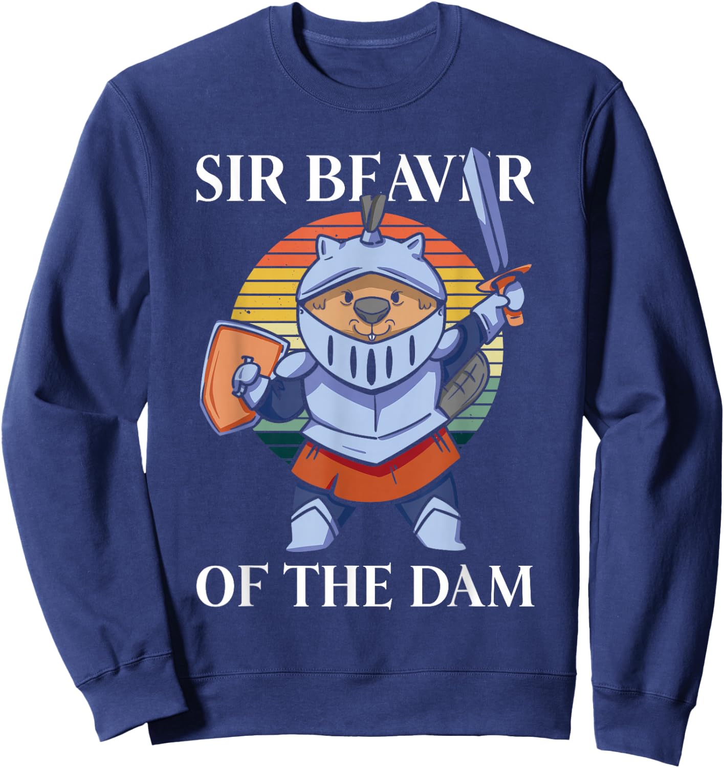 Sir Beaver of The Dam - Funny Beaver Sweatshirt - Sweatshirt | Navy