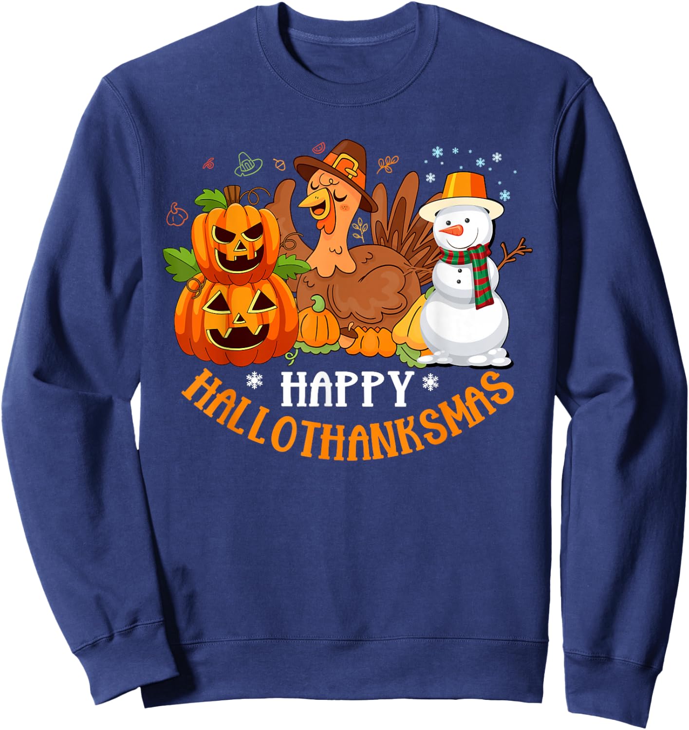 Happy Hallothanksmas Halloween Thanksgiving Christmas Day Sweatshirt - Sweatshirt | Navy
