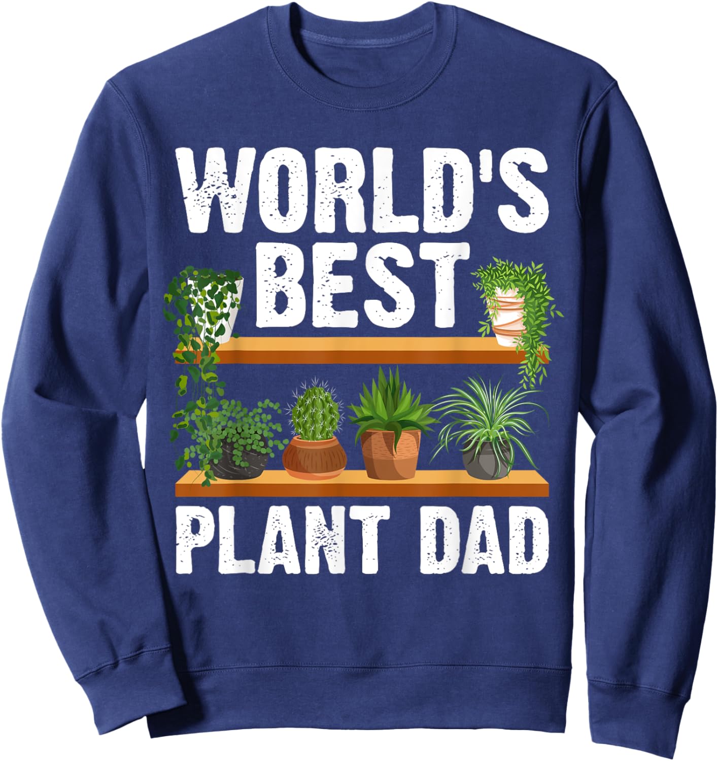 Funny Plant Dad Art Dad Garden Gardener Plant Lovers Sweatshirt - Sweatshirt | Navy