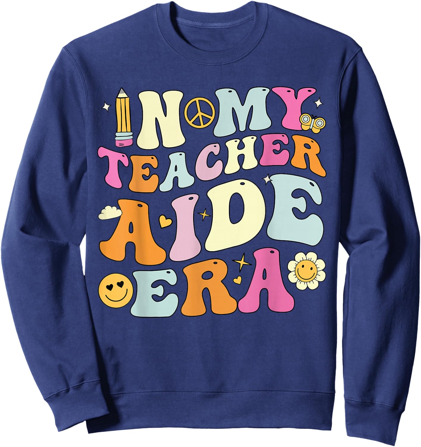 In My Teacher Aide Era Shirt , Back To School. Sweatshirt - Sweatshirt | Navy