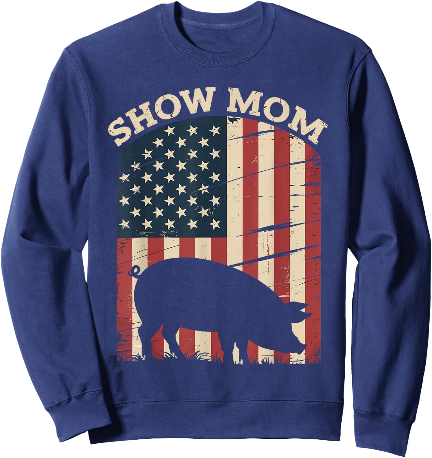 Show Mom Pig Show Livestock Pig Show Sweatshirt - Sweatshirt | Navy