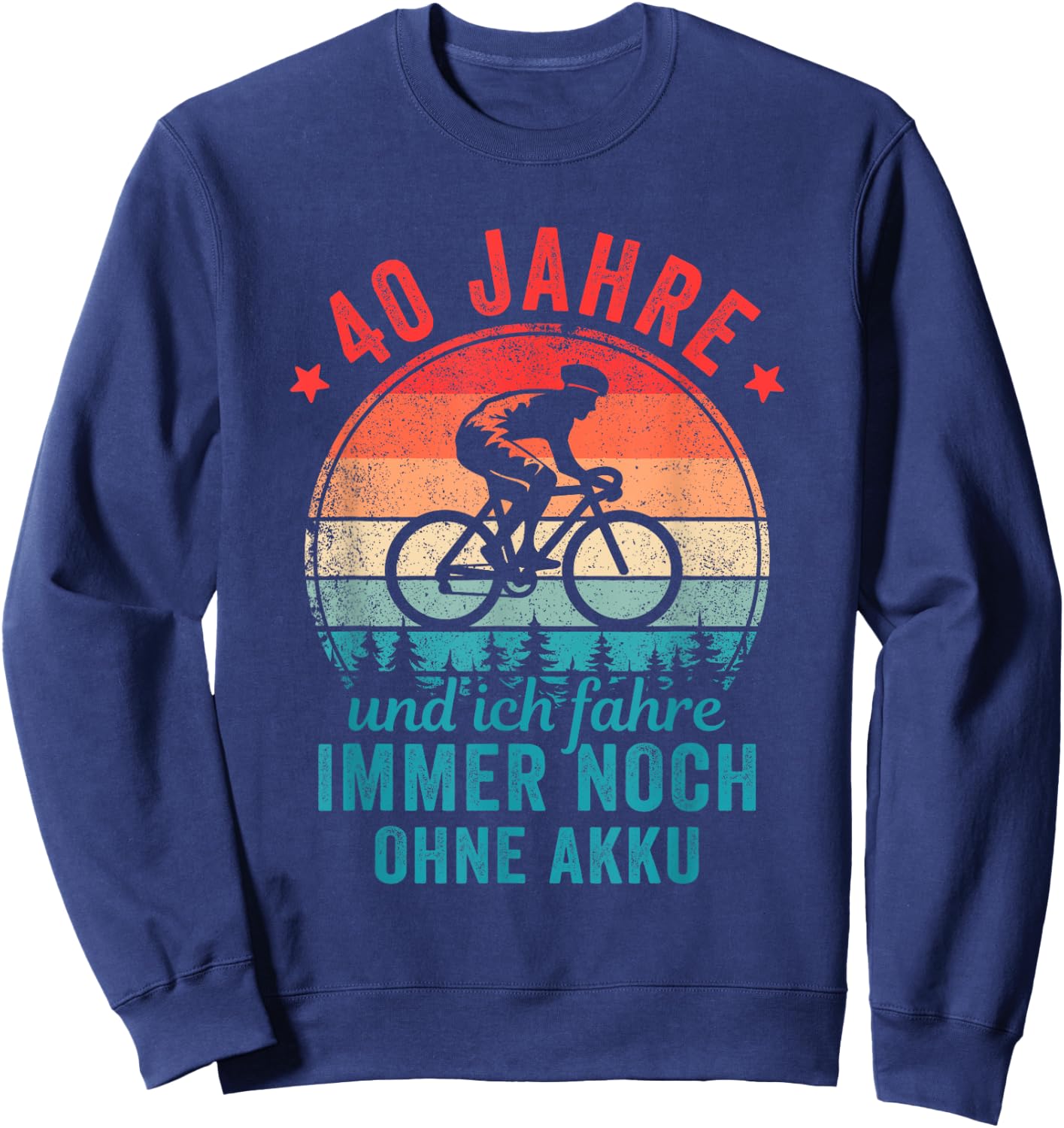 40 Jahre und ich fahre immer noch ohne Akku Fahrradfahrer Sweatshirt - Sweatshirt | Navy
