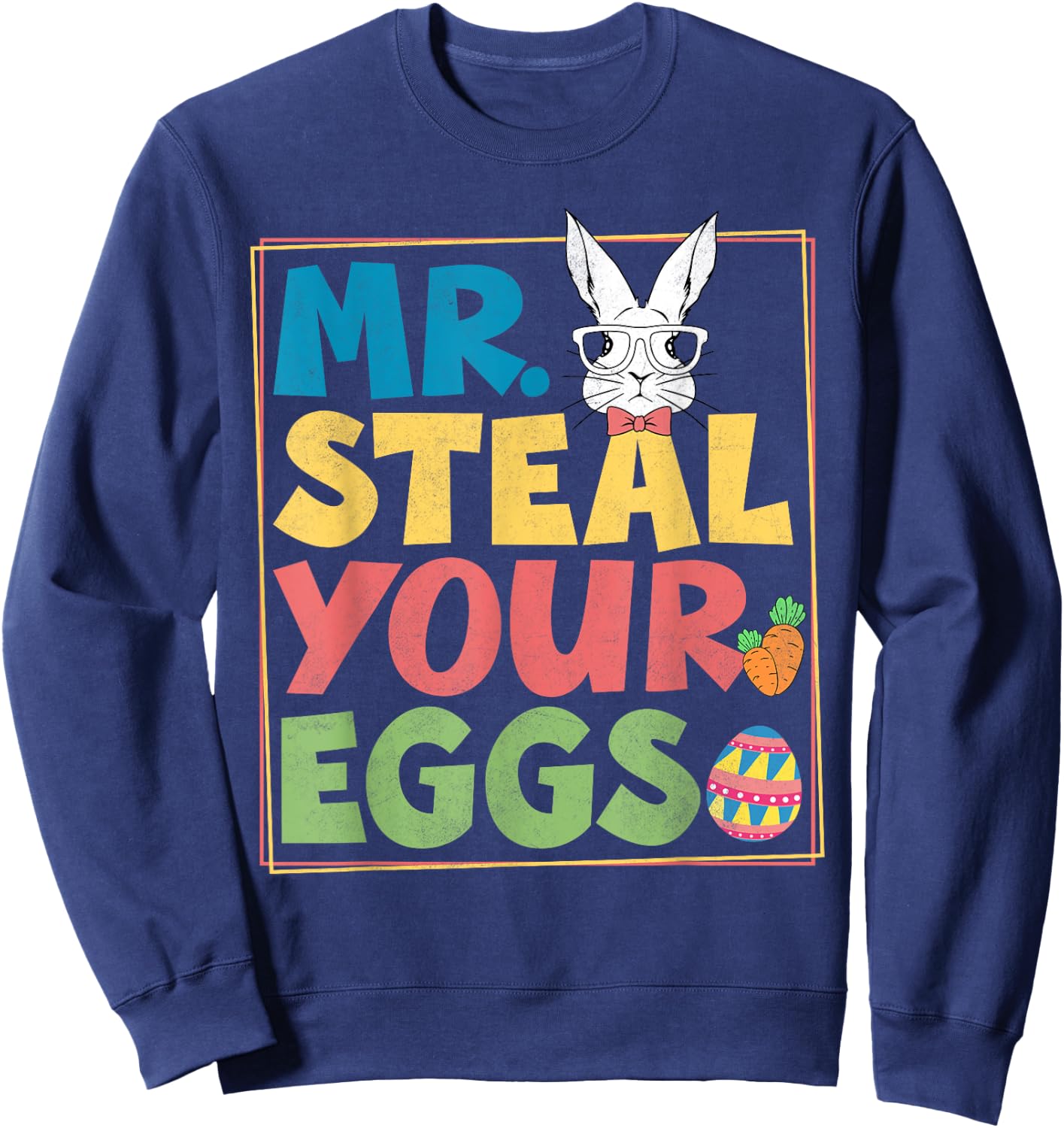 Funny Mr Steal Your Eggs Chick Easter Day Girls Boys Toddler Sweatshirt - Sweatshirt | Navy