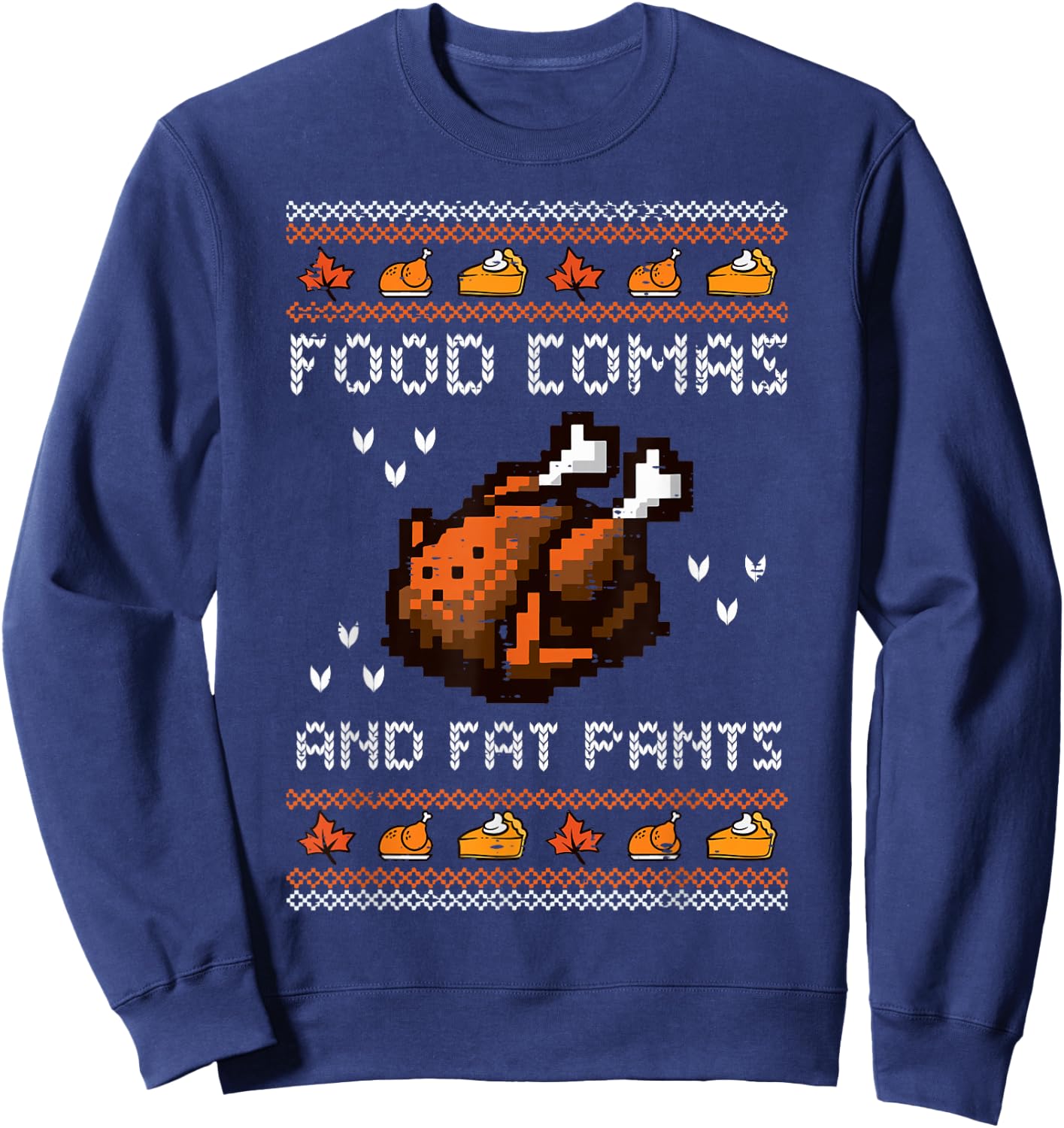 Thanksgiving Food Comas Fat Pants Ugly Sweater Men Women Kid Sweatshirt - Sweatshirt | Navy