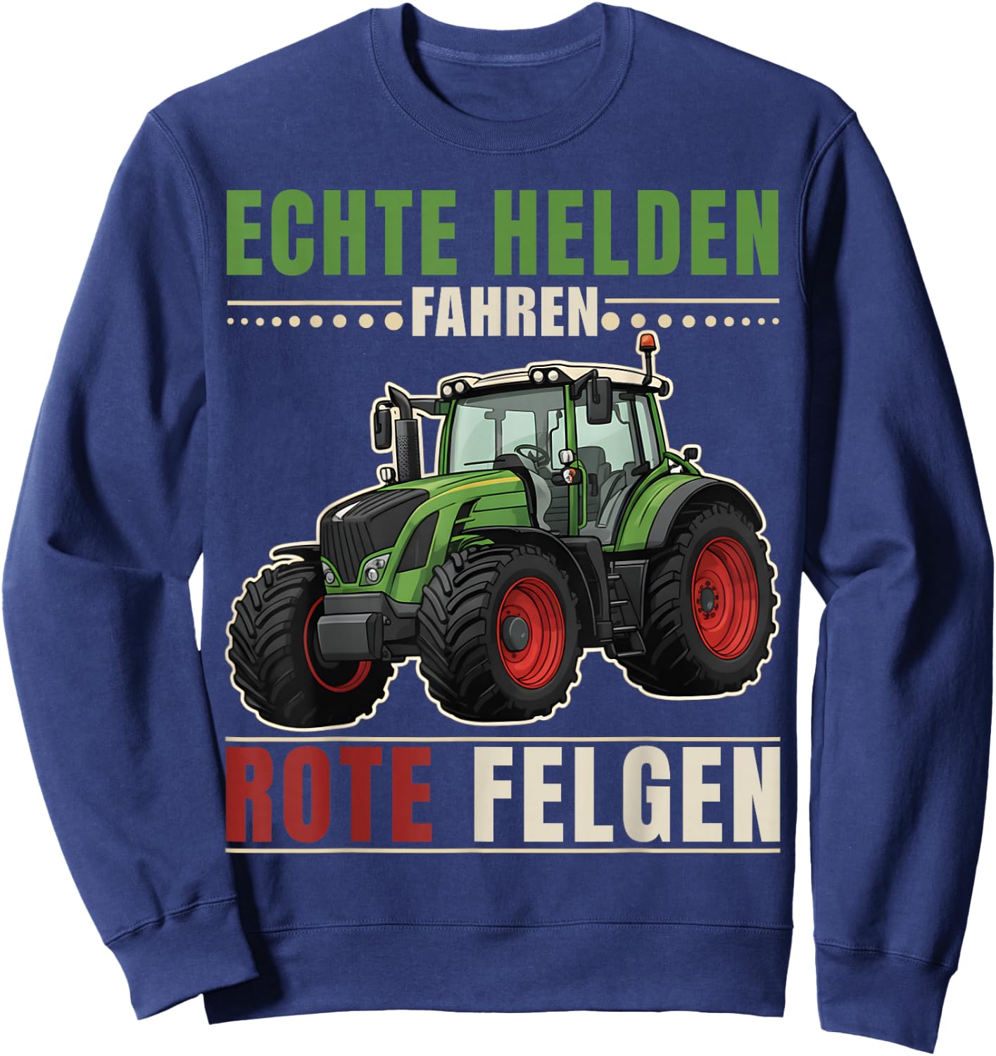 Echte Helden Fahren rote Felgen Traktor Spruch Landwirt Sweatshirt - Sweatshirt | Navy