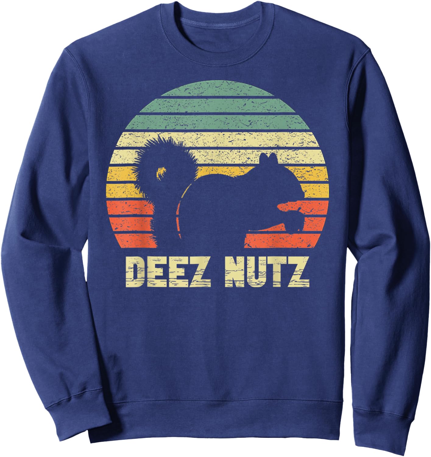 Deez Nuts Nutcracker Squirrel Deez Nutz Deezs Nut Funny Sweatshirt - Sweatshirt | Navy