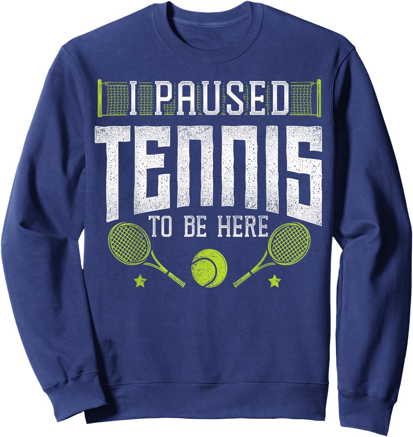 Funny Tennis Player Racket I Paused Tennis To Be Here Sweatshirt - Sweatshirt | Navy