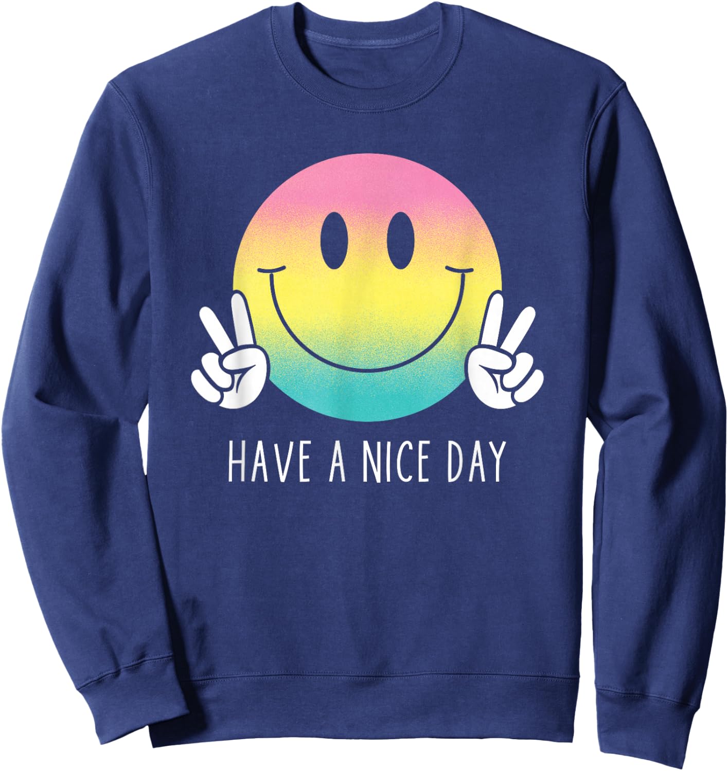 Have A Nice Day Funny Rainbow Smiley Face Shirt Happy Face , black Sweatshirt - Sweatshirt | Navy