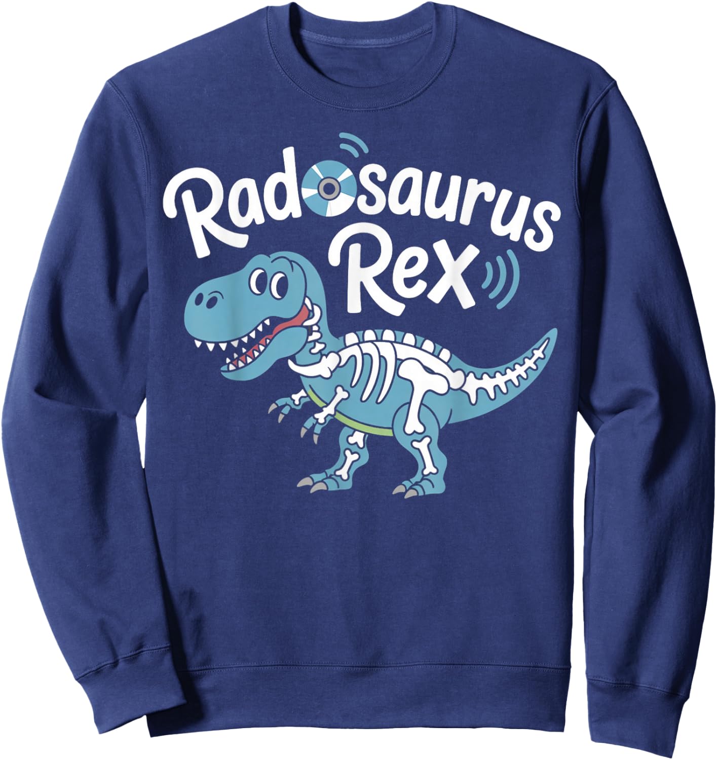 Radosaurus TRex Radiology Technician Radiology Radiologist Sweatshirt - Sweatshirt | Navy