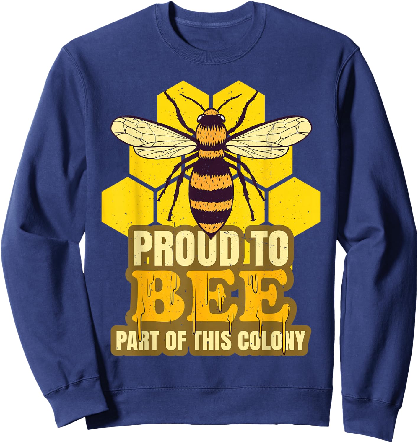 Proud To Bee Part Of This Colony | Honeycomb Bee Swarm Sweatshirt - Sweatshirt | Navy