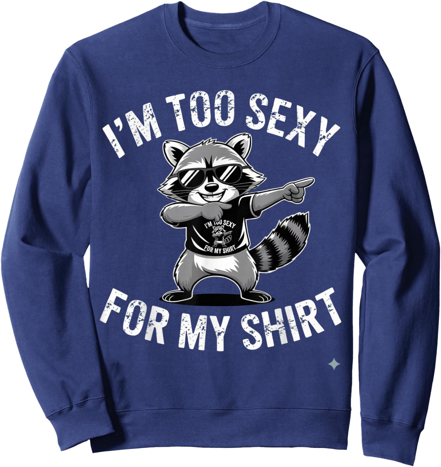I’m Too Sexy for My Shirt Funny Raccoon Sweatshirt - Sweatshirt | Navy