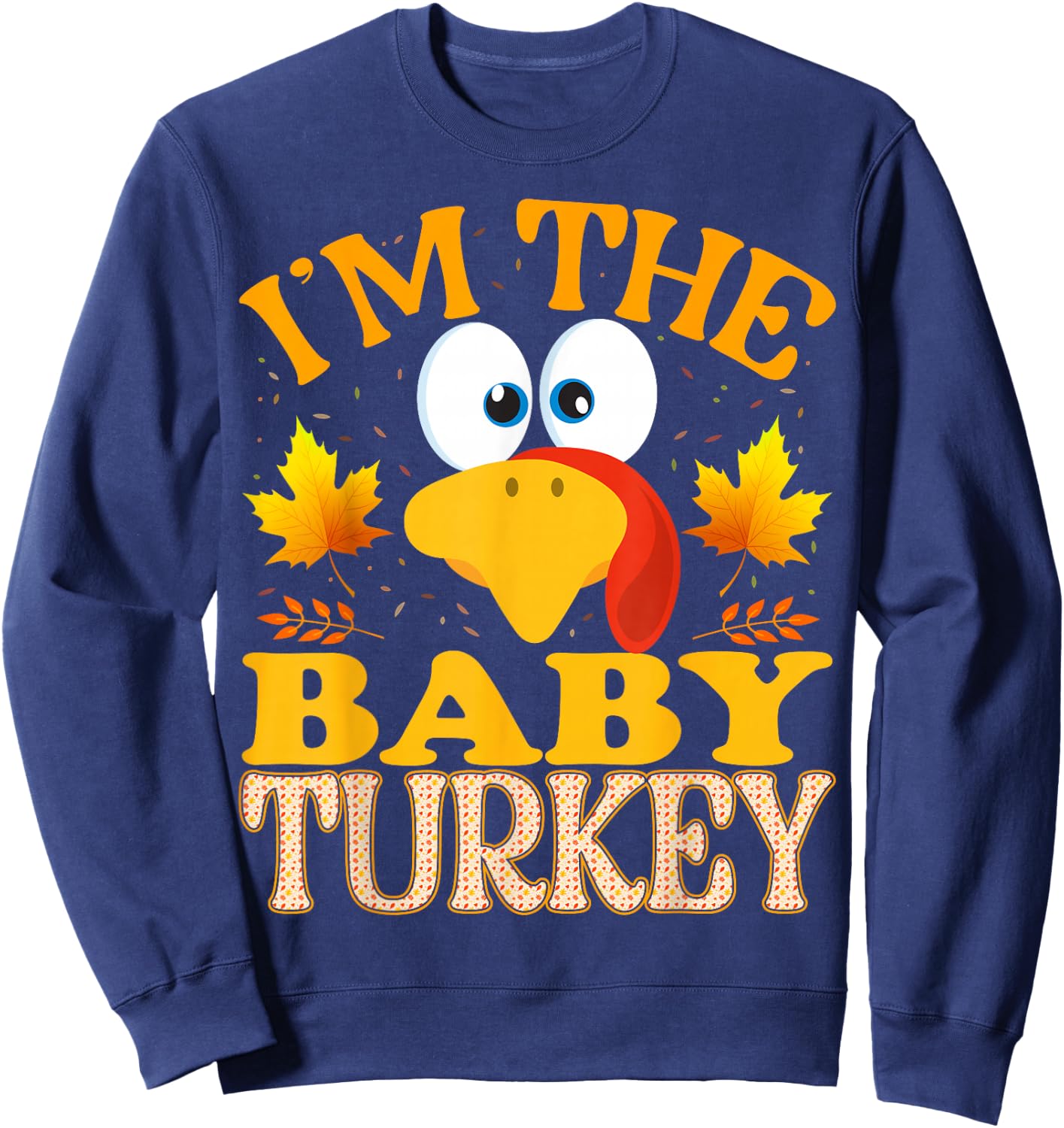 Thanksgiving I'm The Baby Turkey Matching Sweatshirt - Sweatshirt | Navy