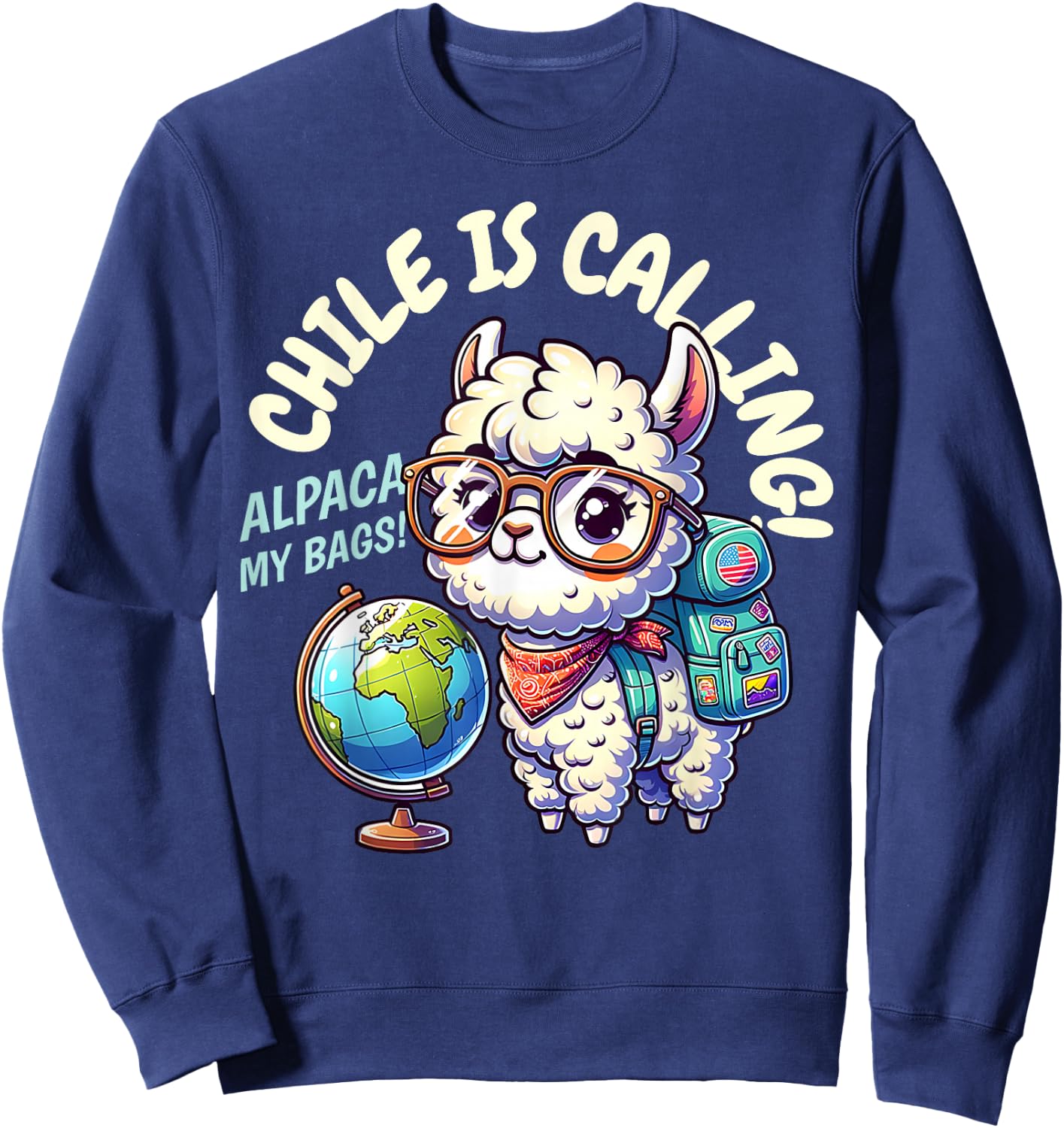 Matching Chile Is Calling Alpaca My Bags! Funny Chilean Trip Sweatshirt - Sweatshirt | Navy