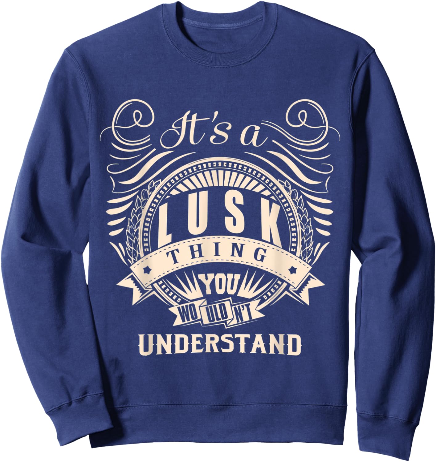 It's a LUSK thing you wouldn't understand Gifts Sweatshirt - Sweatshirt | Navy