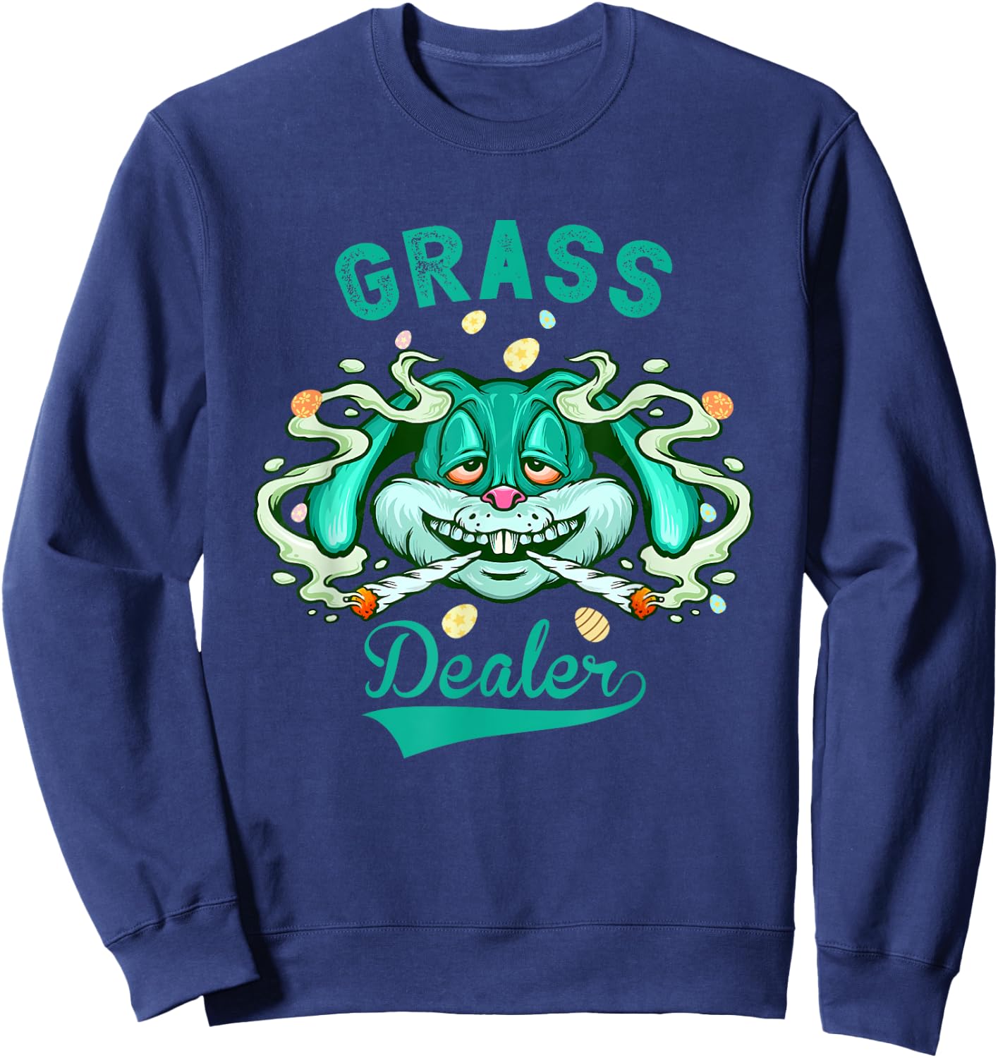 Stoned Easter Bunny Grass Dealer 4/20 Marijuana Easter 420 Sweatshirt - Sweatshirt | Navy