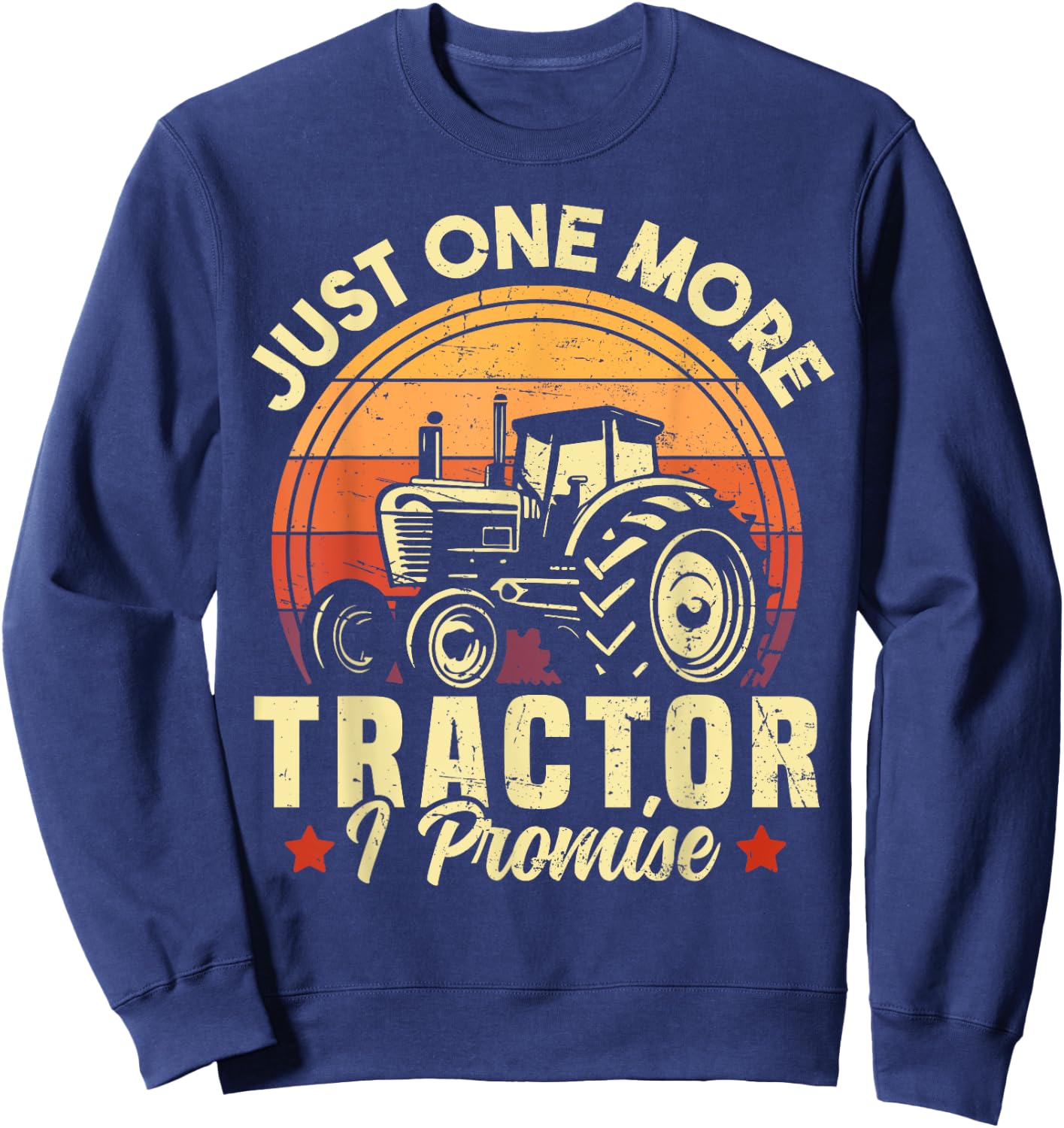 Just One More Tractor I Promise Funny Farming Retro Tractor Sweatshirt - Sweatshirt | Navy