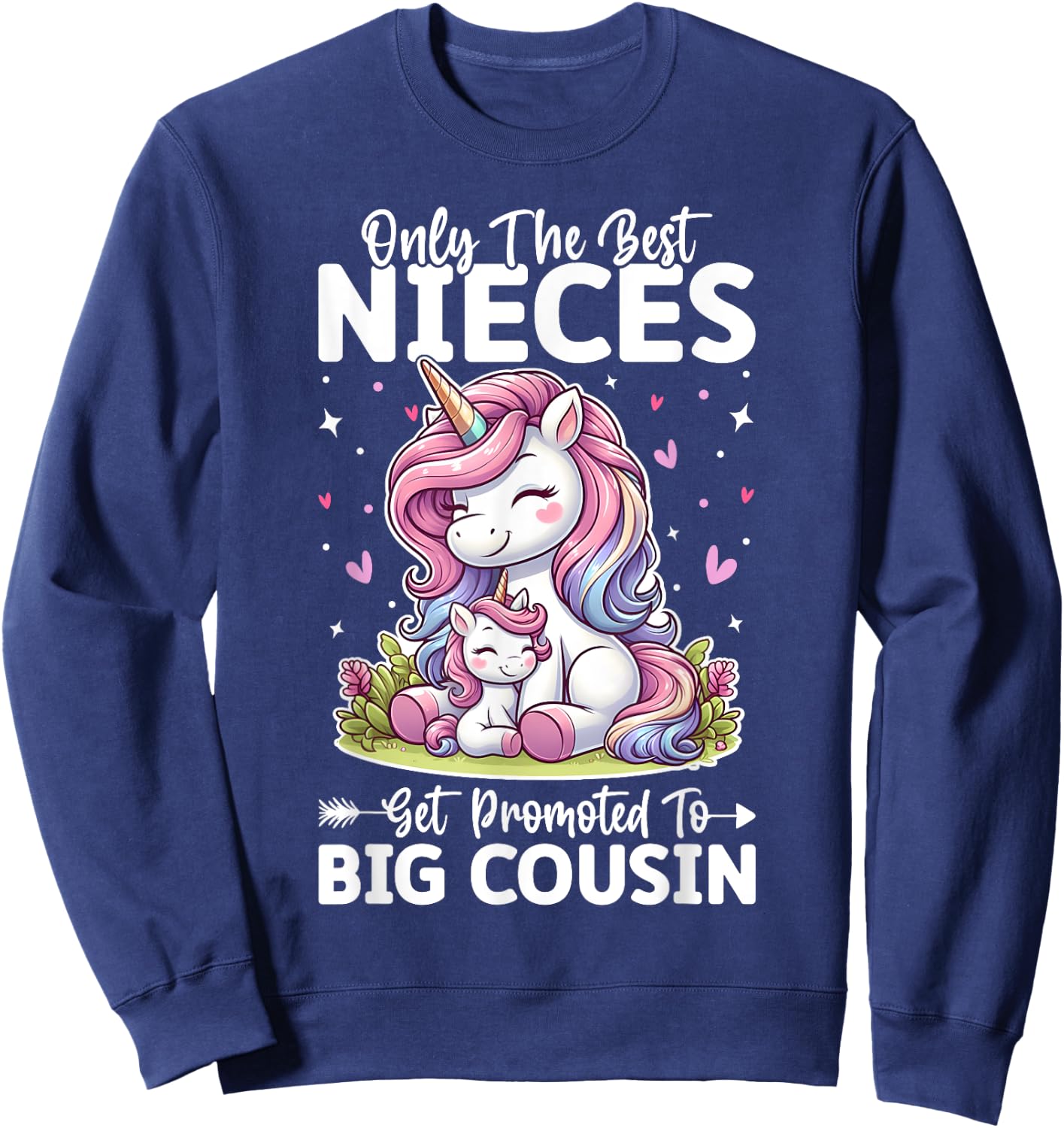 Only Best Nieces Get Promoted To a Big Cousin Cute Unicorn Sweatshirt - Sweatshirt | Navy