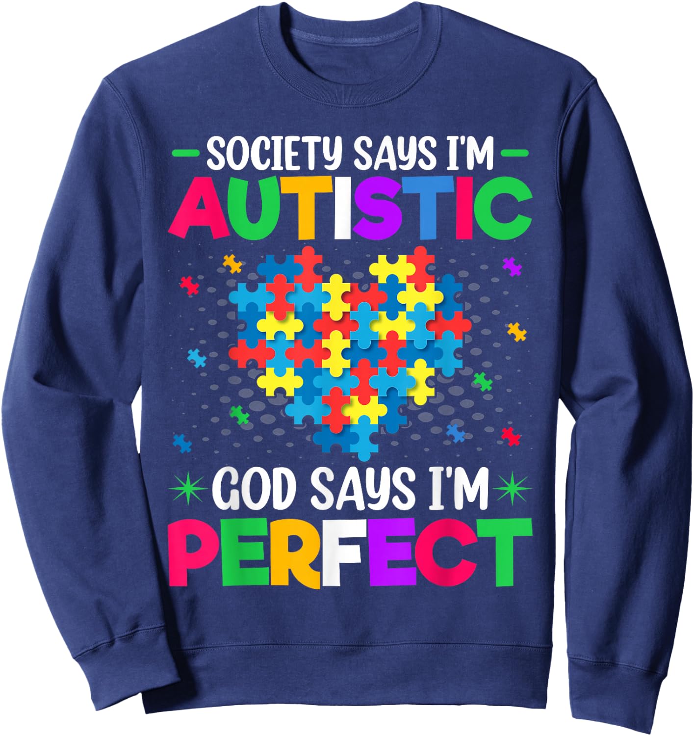Society Says I'm Autistic God Says I'm Perfect - Autism Kids Sweatshirt - Sweatshirt | Navy
