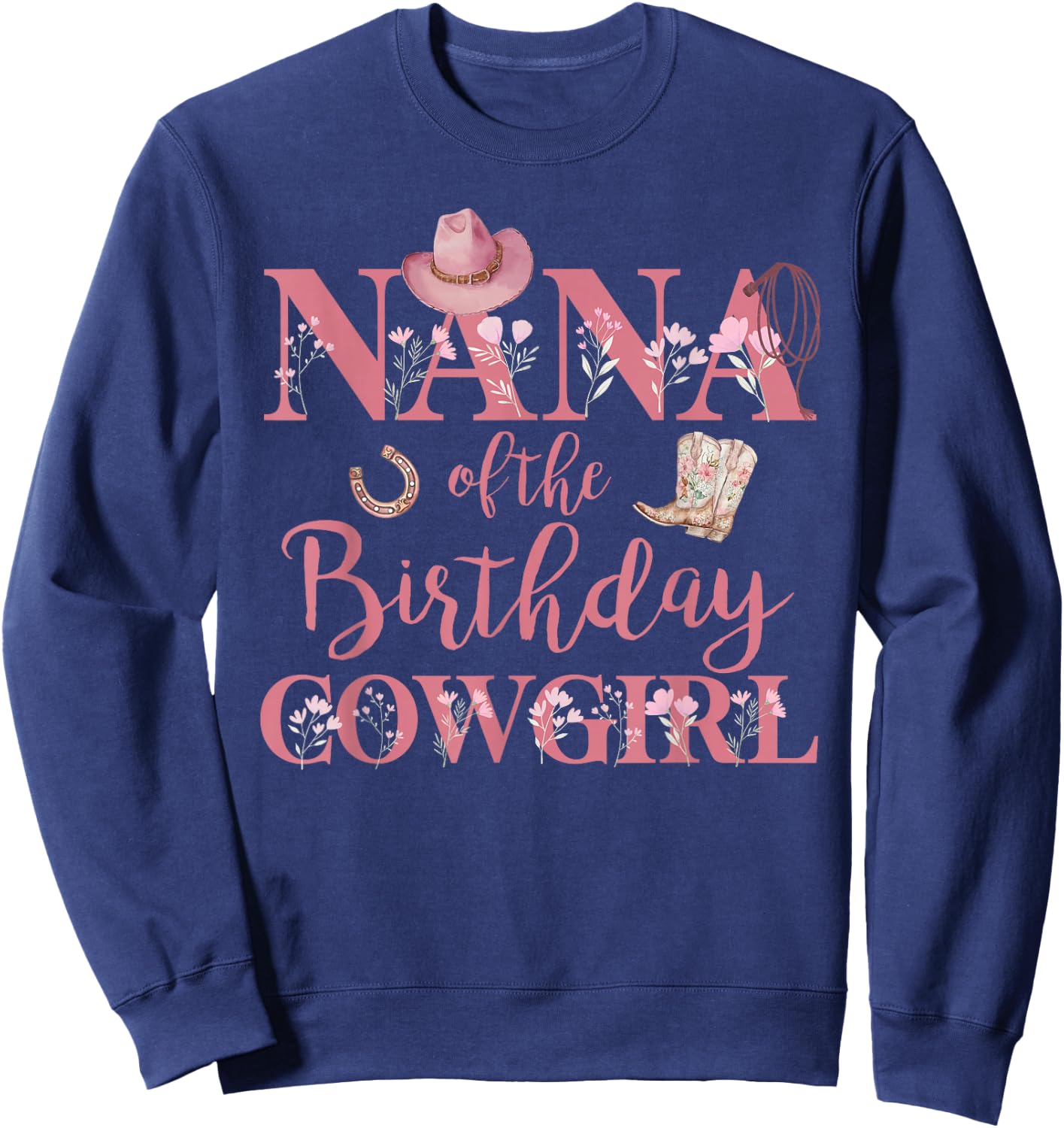 Nana of The Birthday Cowgirl Rodeo Party 1st B-day Girl Sweatshirt - Sweatshirt | Navy