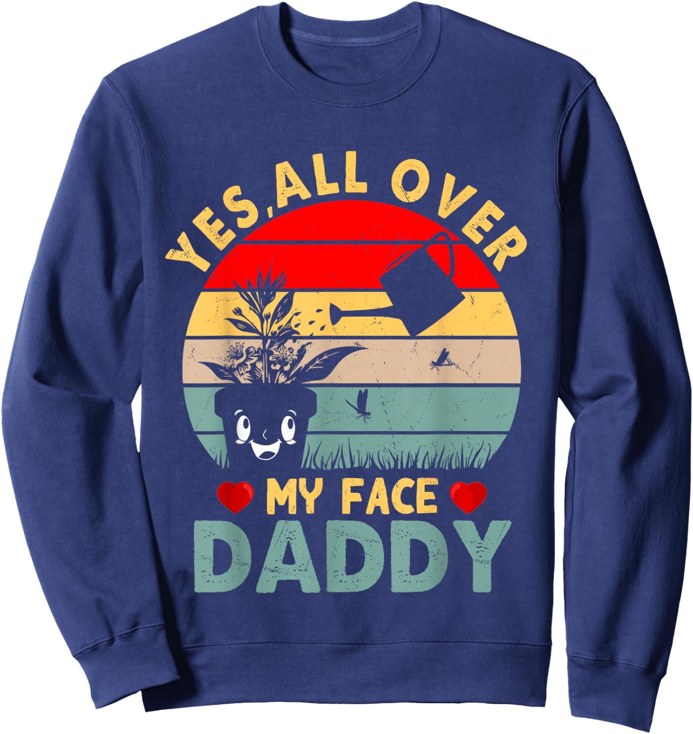 Yes, All Over My Face Daddy Sweatshirt - Sweatshirt | Navy