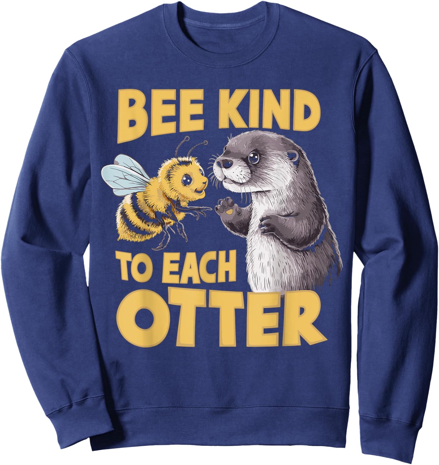 Bee Kind To Each Otter Funny Be Kind Pun Sweatshirt - Sweatshirt | Navy