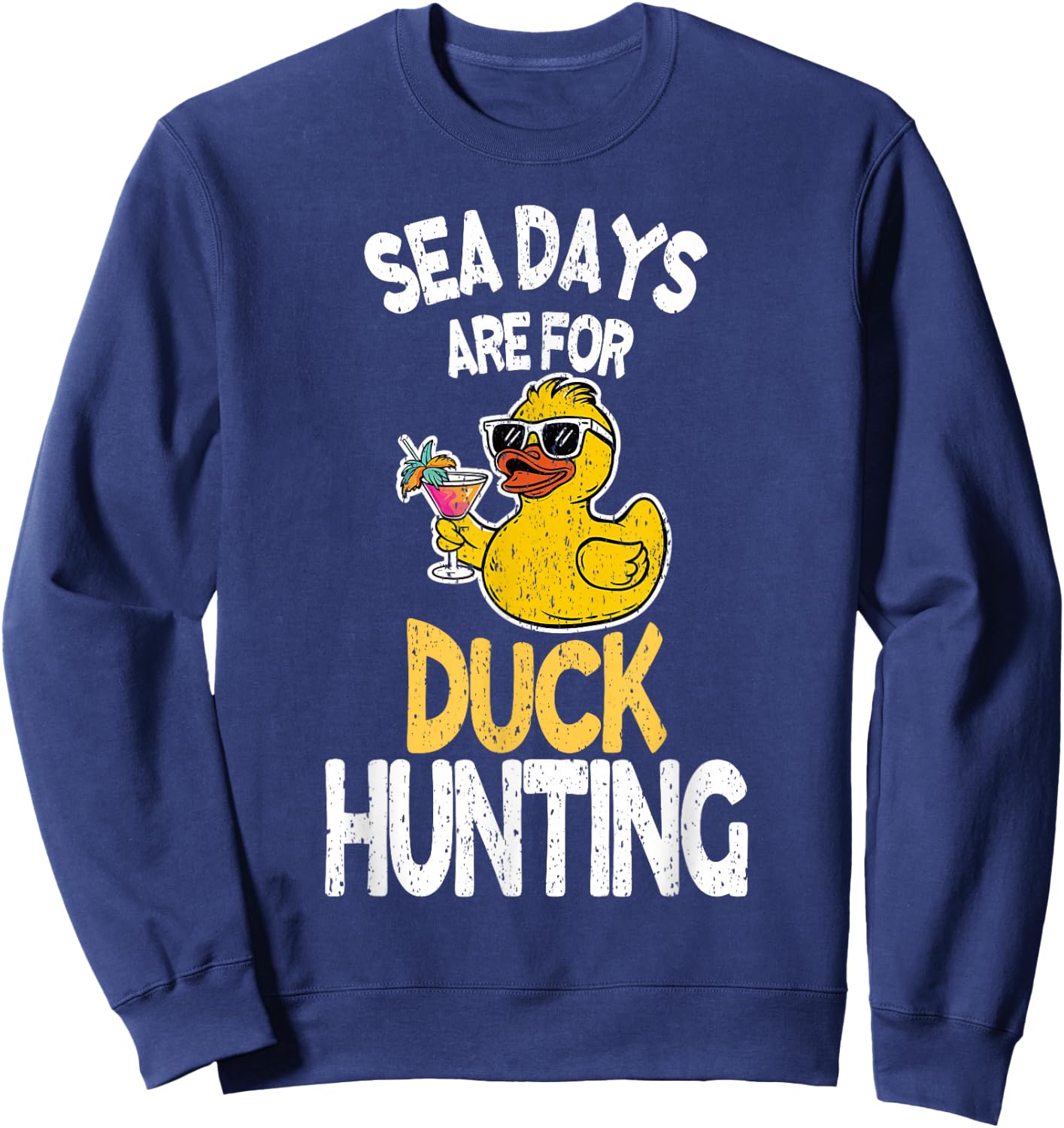 Sea Days Are For Duck Hunting Funny Family Cruising Matching Sweatshirt - Sweatshirt | Navy