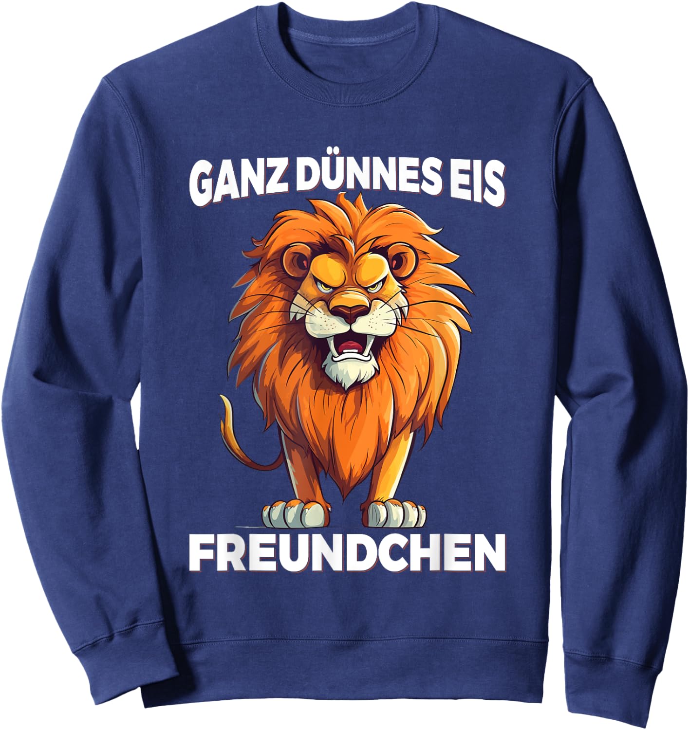 Ganz Dünnes Eis Freundchen Löwe Lustig Statement Spruch Sweatshirt - Sweatshirt | Navy