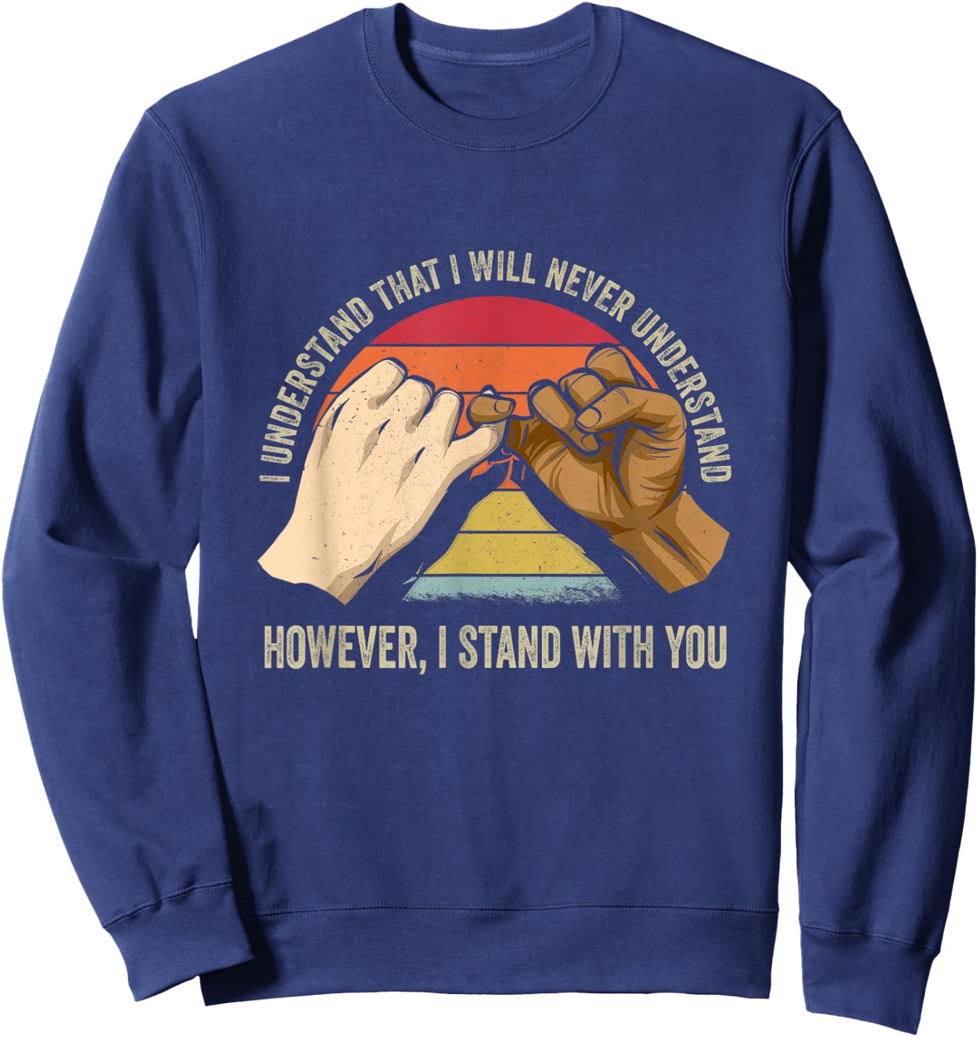 Black Lives Matter I See You I Hear You I Stand With You Sweatshirt - Sweatshirt | Navy