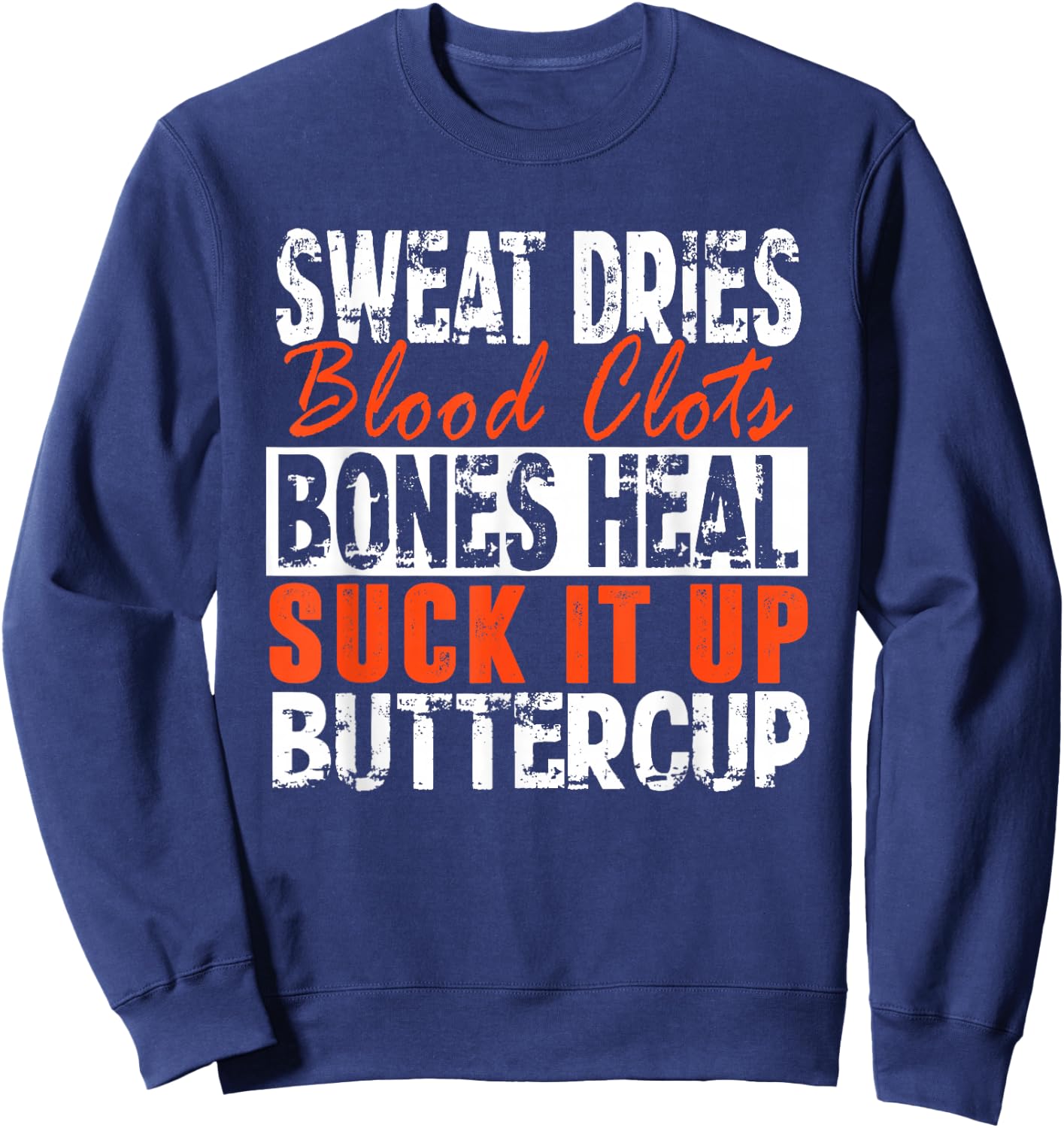 Sweat Dries Blood Clots Suck It Up Buttercup Sweatshirt - Sweatshirt | Navy