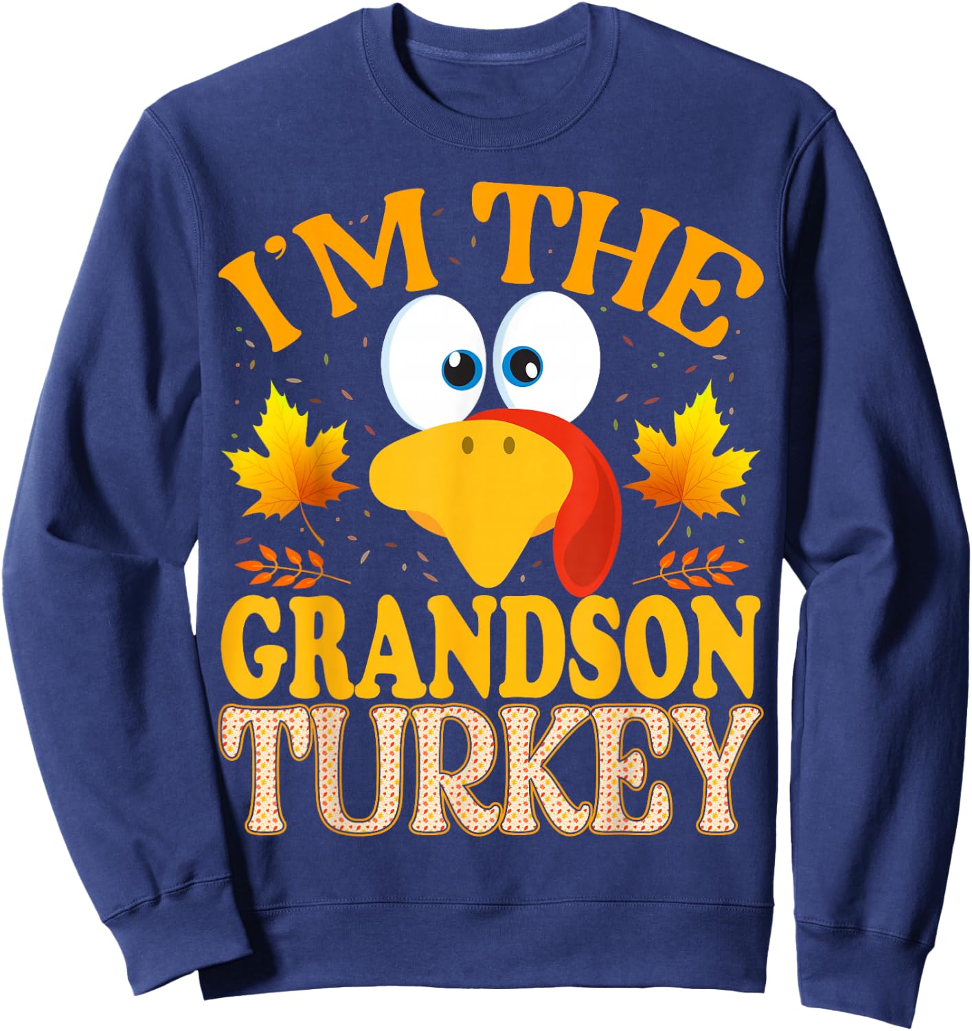 Thanksgiving I'm The Grandson Turkey Matching Sweatshirt - Sweatshirt | Navy