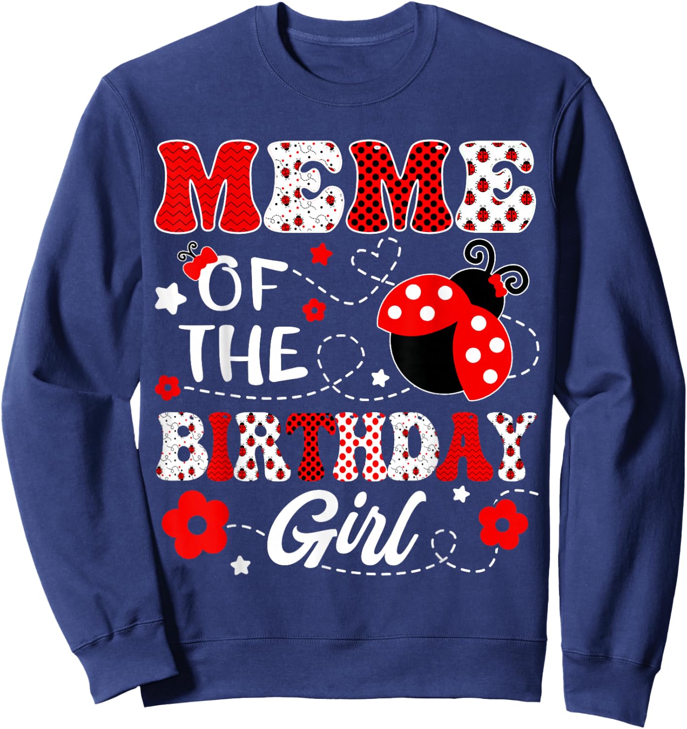 Meme Of The Birthday Girl Lady Bug Birthday Party Sweatshirt - Sweatshirt | Navy