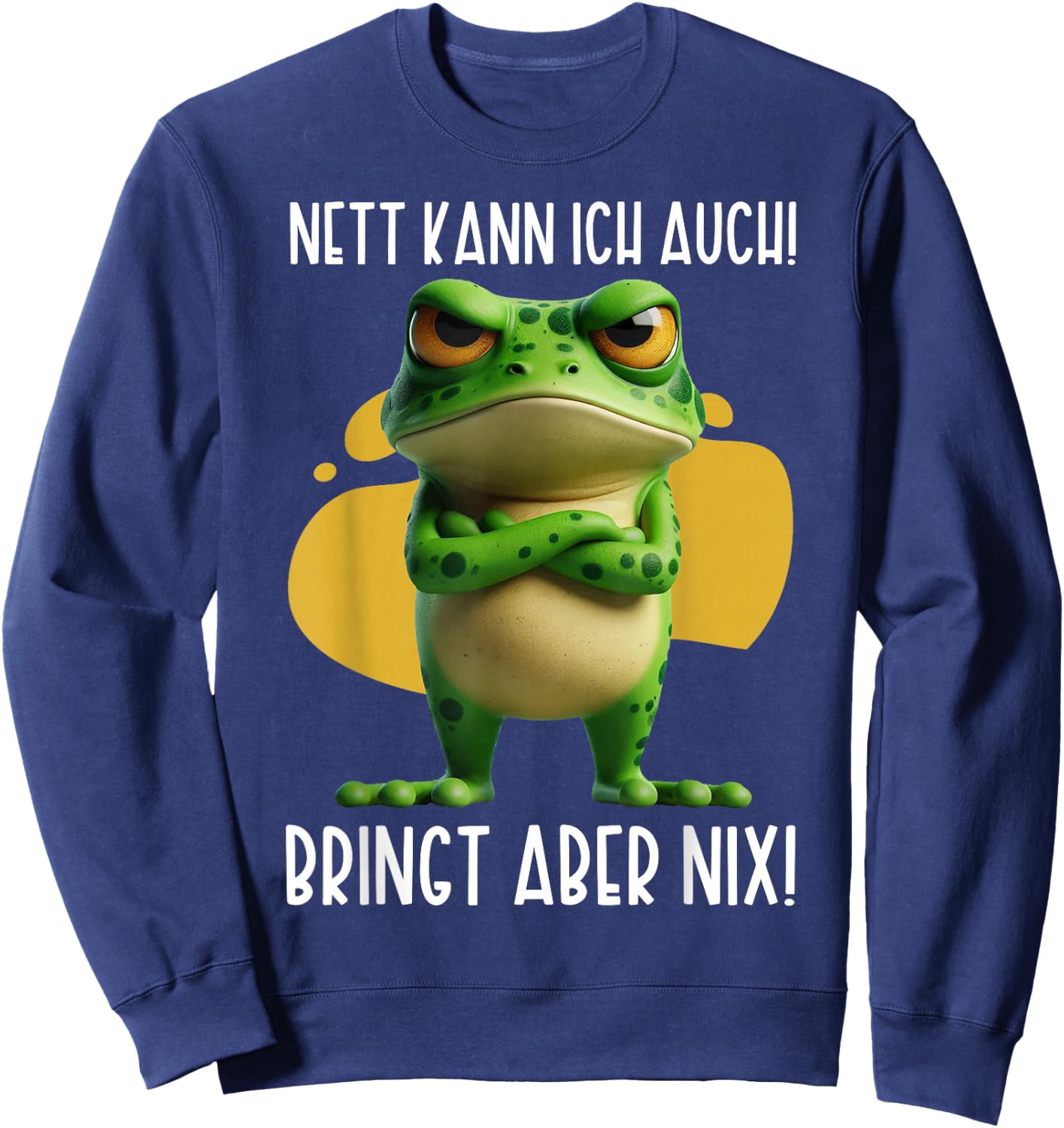 Nett kann ich auch! Bringt aber Nix! Frosch Frosch Lustig Sweatshirt - Sweatshirt | Navy