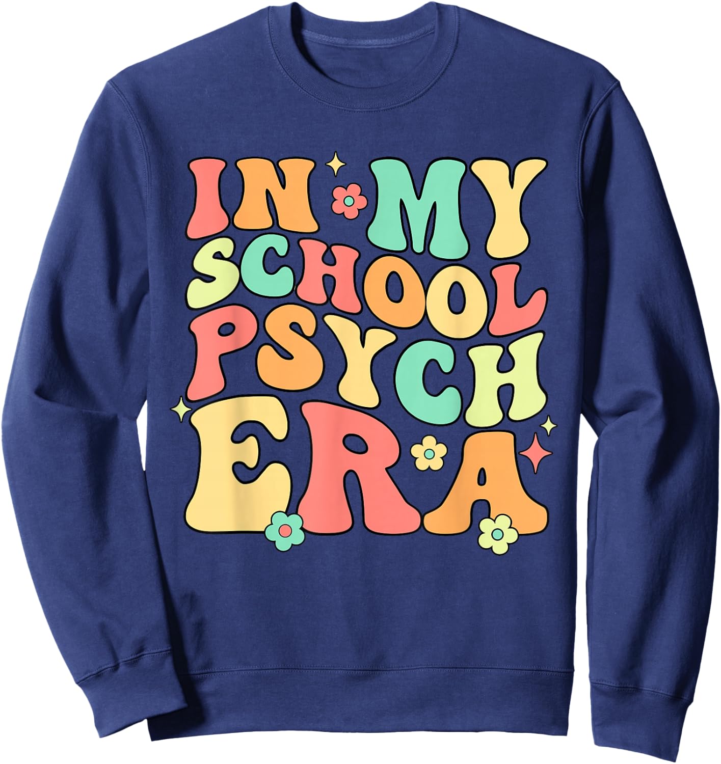 In My School Psych Era Psychologist Psychology Retro Groovy Sweatshirt - Sweatshirt | Navy
