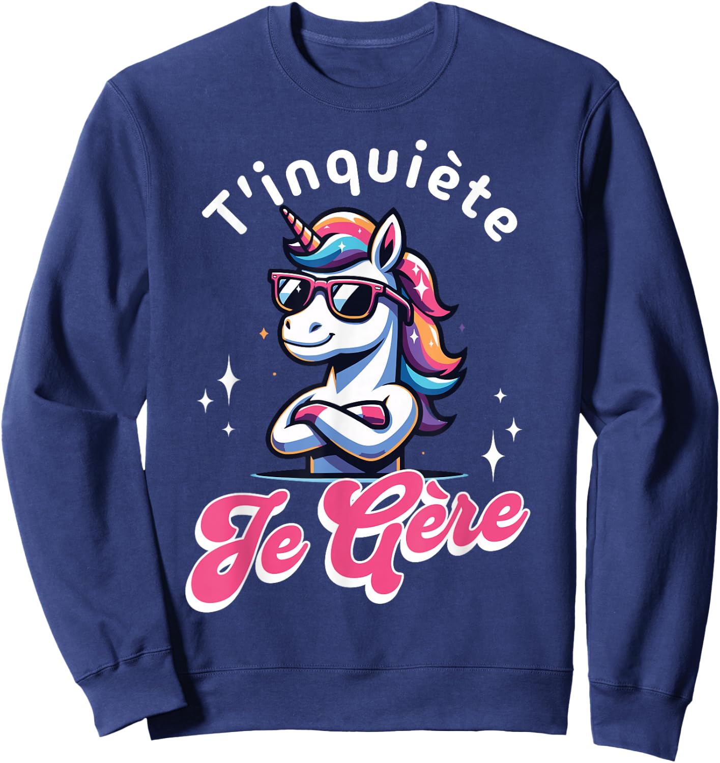 T'inquiète Je Gère Licorne Cool Cadeau Magique et Fun , Black, S Sweatshirt - Sweatshirt | Navy