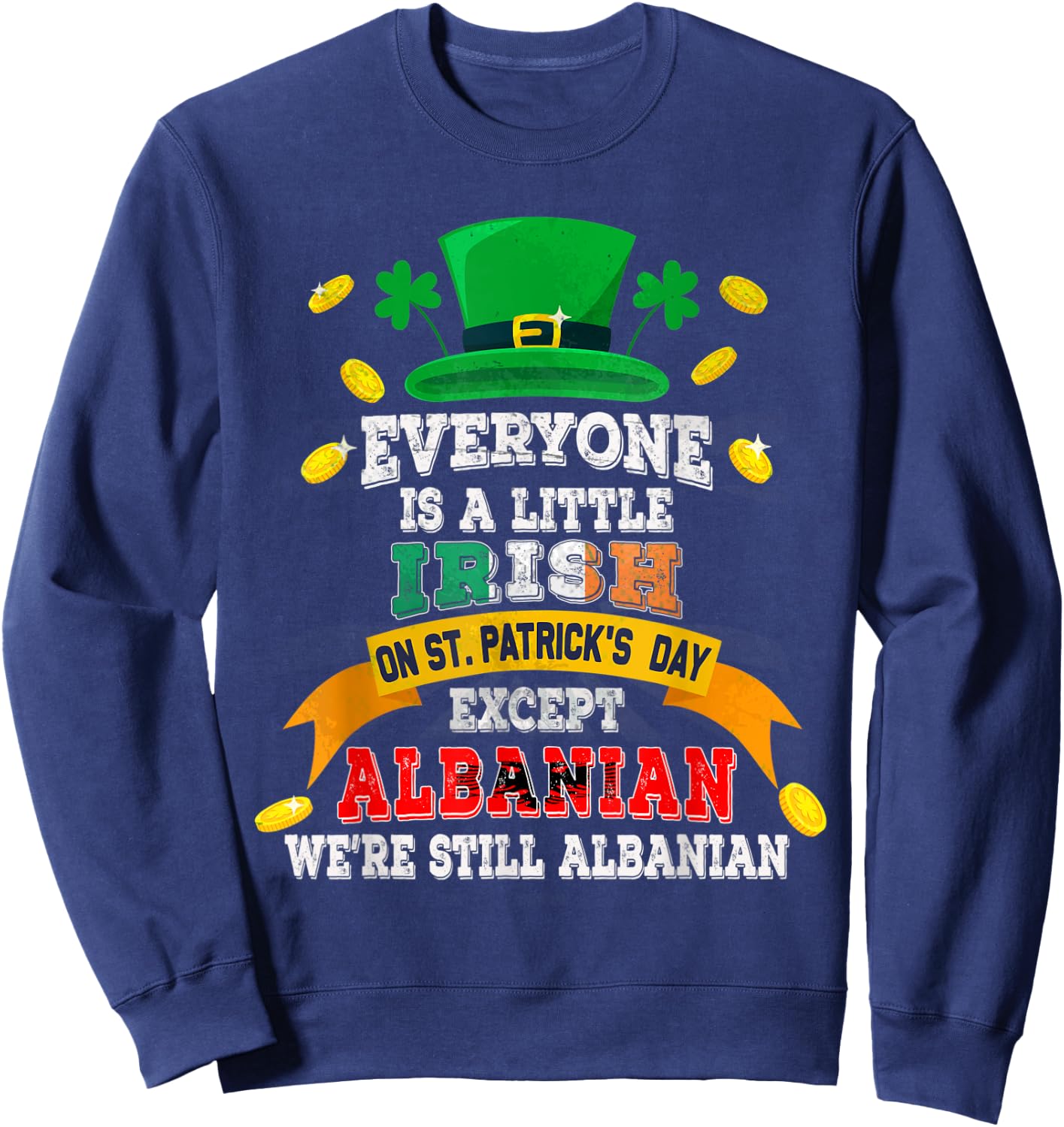 Everyone Is A Little Irish On St Patricks Day Albanian Sweatshirt - Sweatshirt | Navy