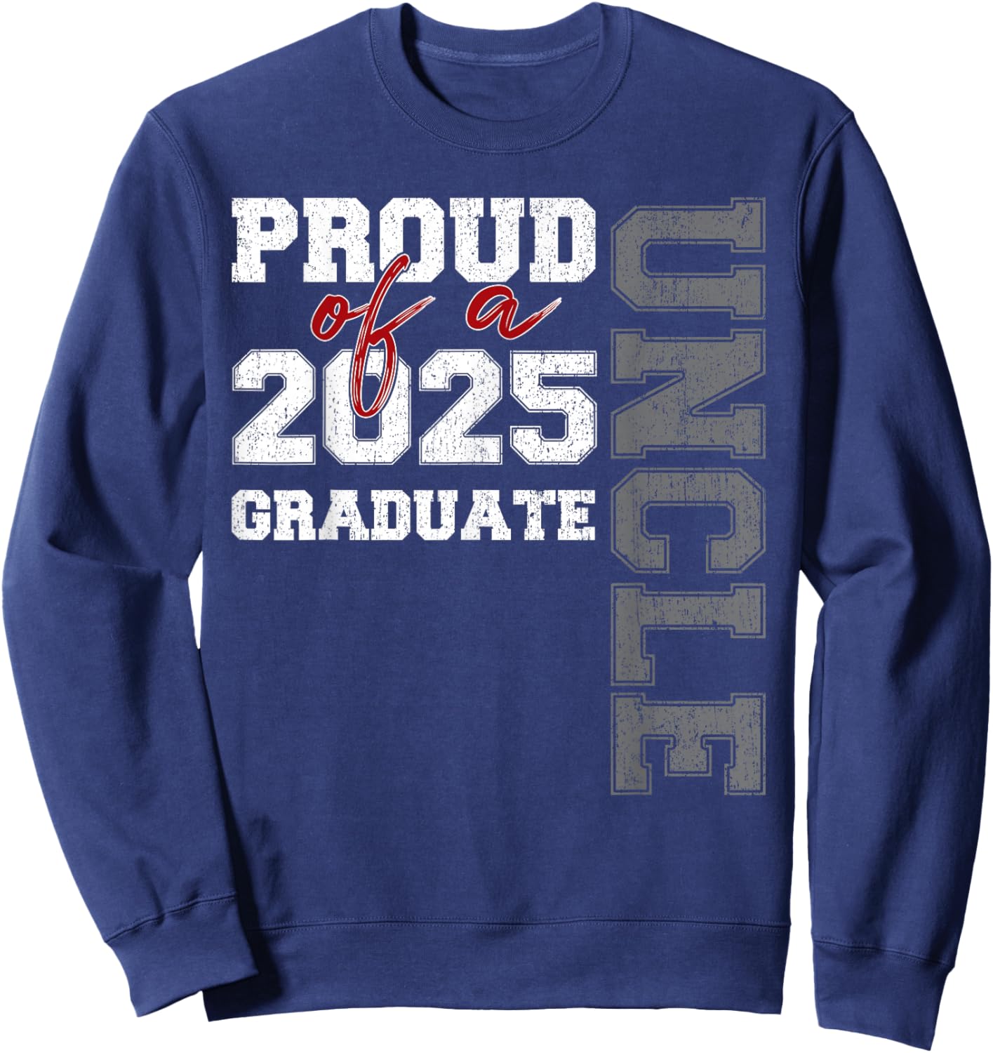 Uncle Senior 2025 Proud of a Class of 2025 Graduate Sweatshirt - Sweatshirt | Navy
