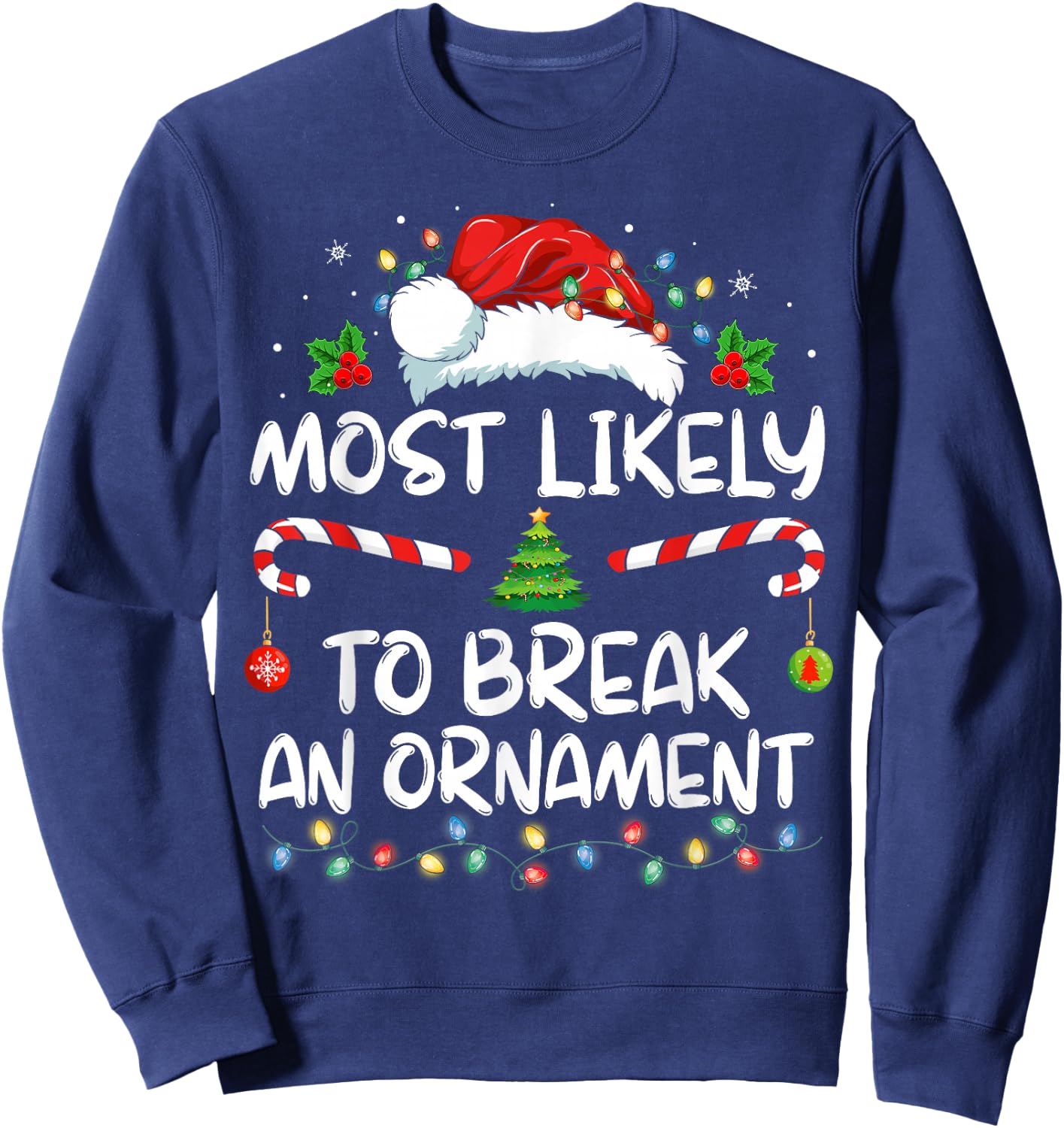 Most Likely To Break An Ornament Santa Hat Christmas Sweatshirt - Sweatshirt | Navy