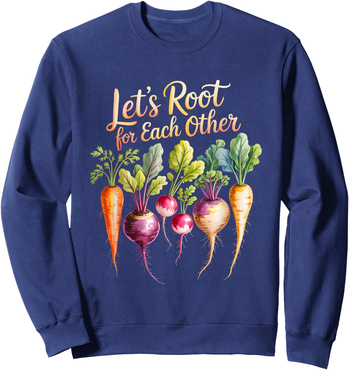 Funny Let's Root for Each Other and Watch Each Other Grow Sweatshirt - Sweatshirt | Navy
