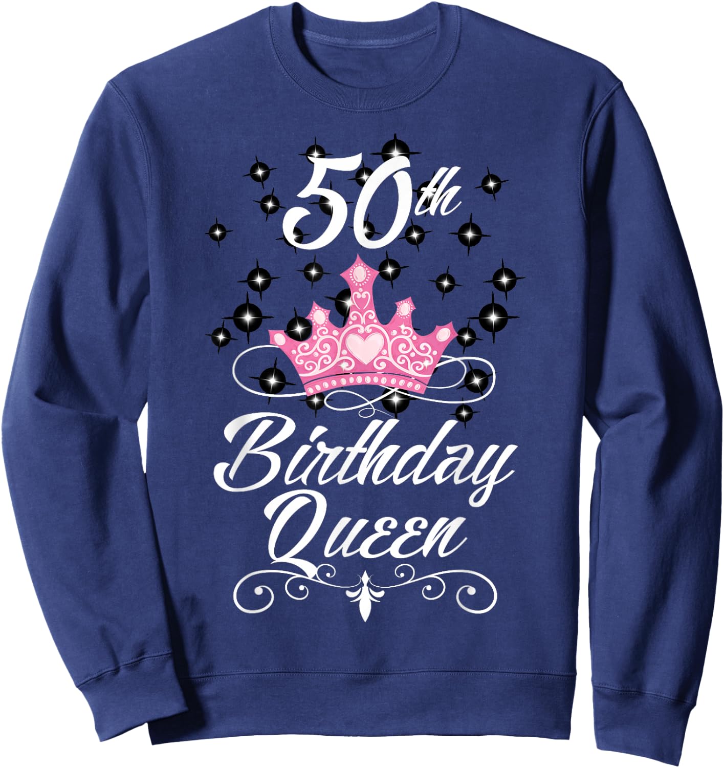 50th Birthday Queen Fifty Years Old Birthday Gift Sweatshirt - Sweatshirt | Navy