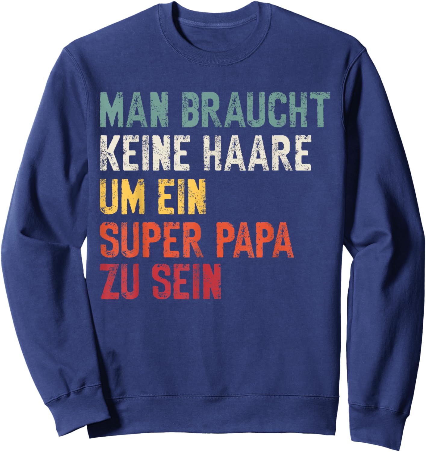 Vatertag Keine Haare Um Ein Super Papa Zu Sein Dad Sweatshirt - Sweatshirt | Navy