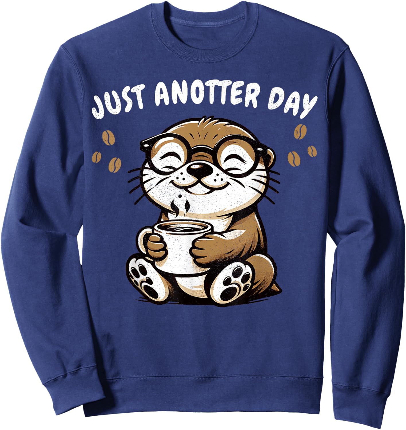 Coffee Lover Otter Funny Quote for Barista Cute Sea Otter Sweatshirt - Sweatshirt | Navy